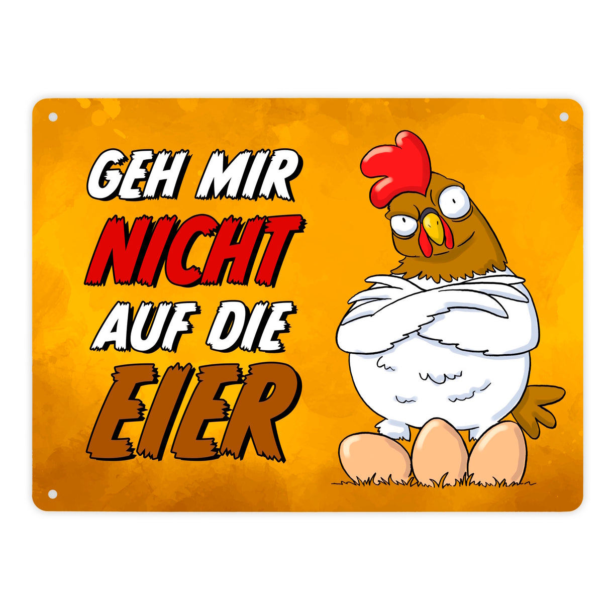 Geh mir nicht auf die Eier Metallschild mit genervtem Huhn