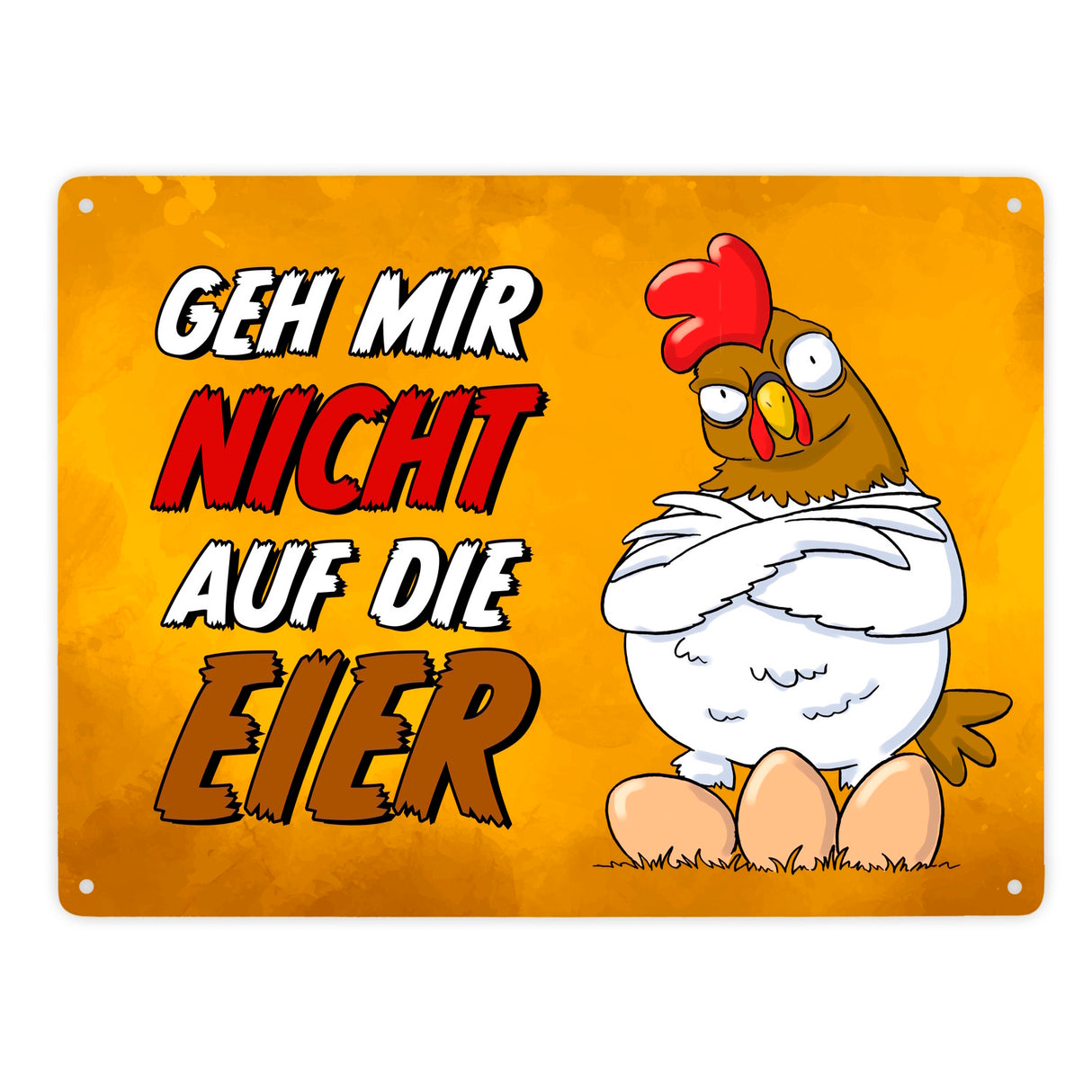 Geh mir nicht auf die Eier Metallschild mit genervtem Huhn
