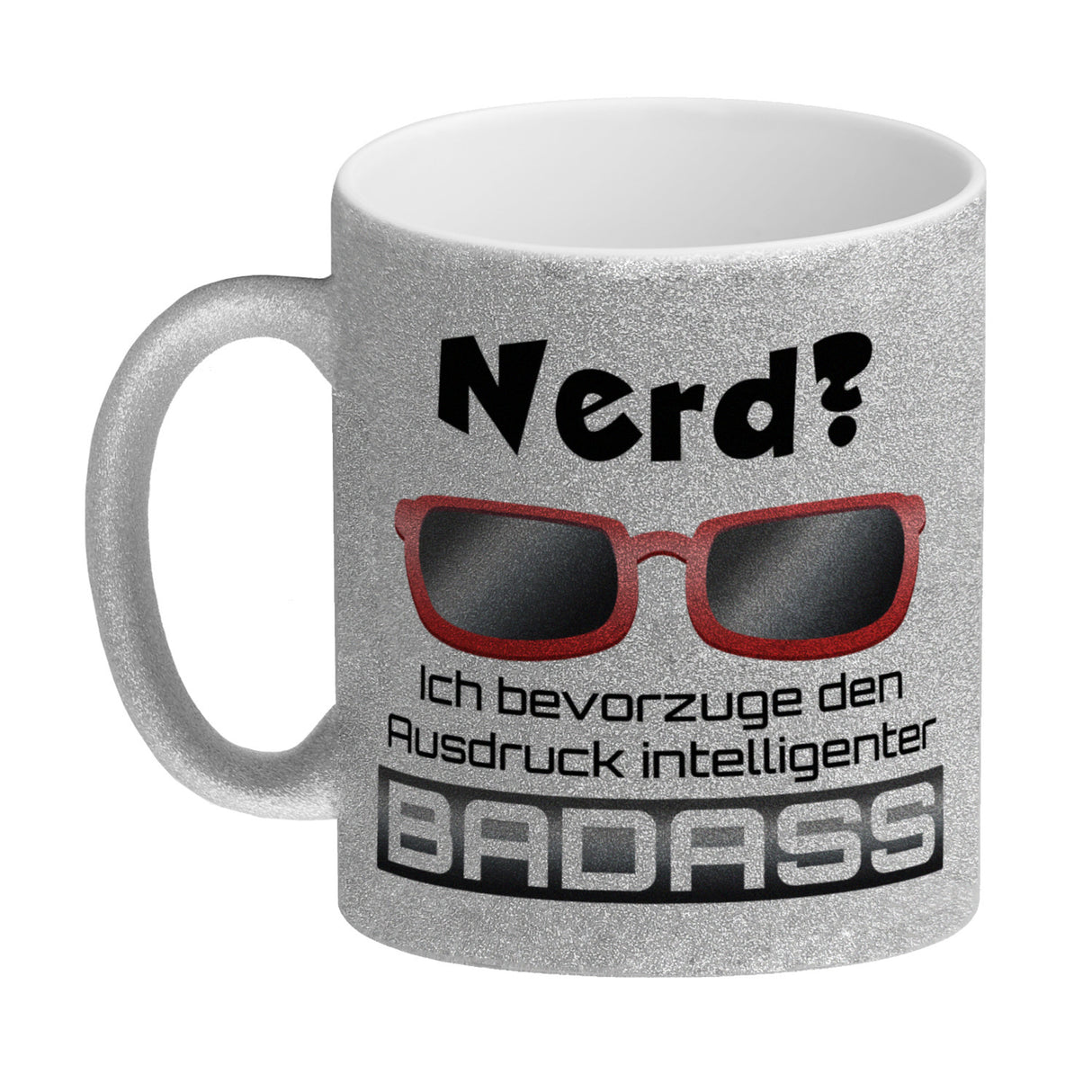 Nerd? - ich bevorzuge den Ausdruck intelligenter Badass Kaffeebecher