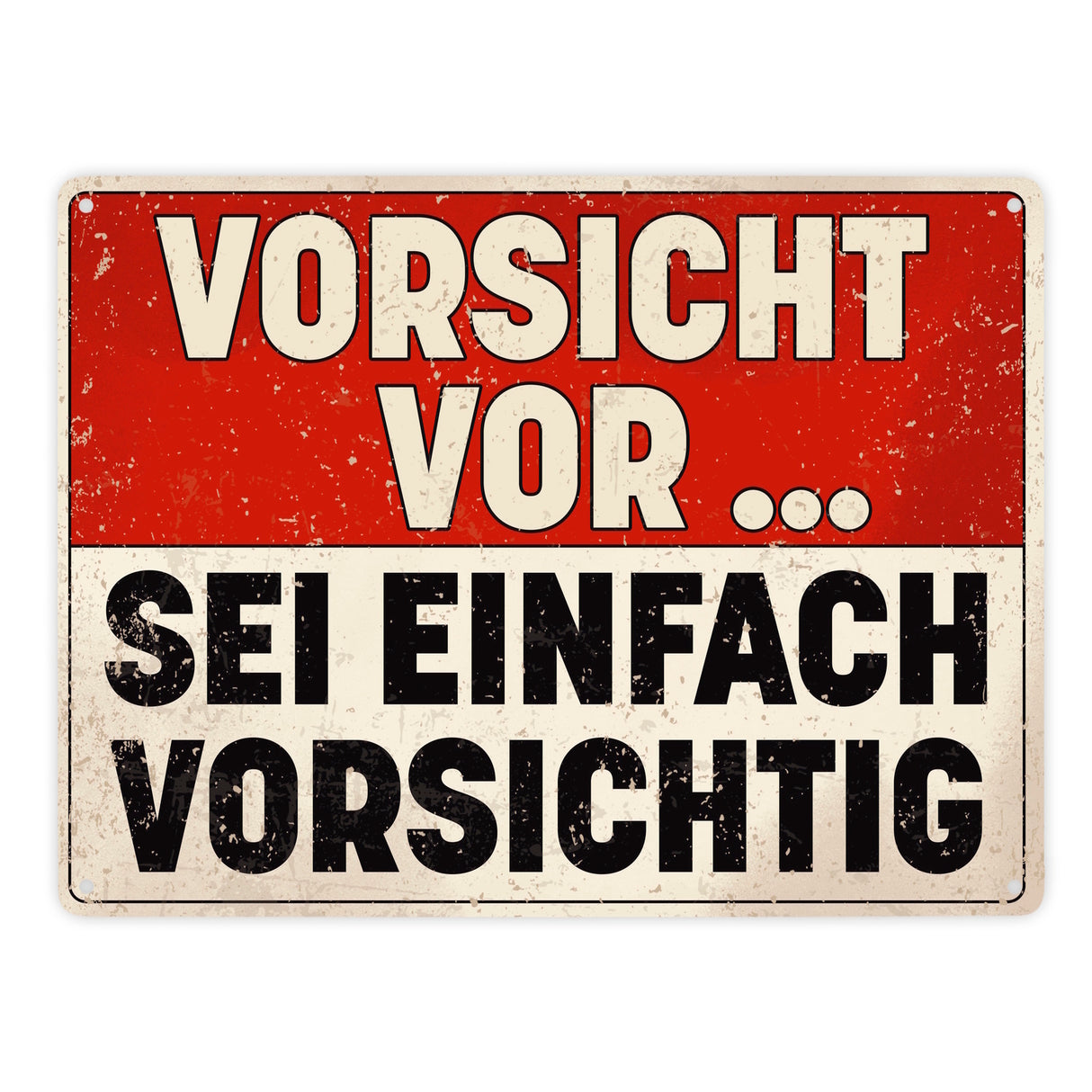 Vorsicht vor ... sei einfach vorsichtig Metallschild im Used Look