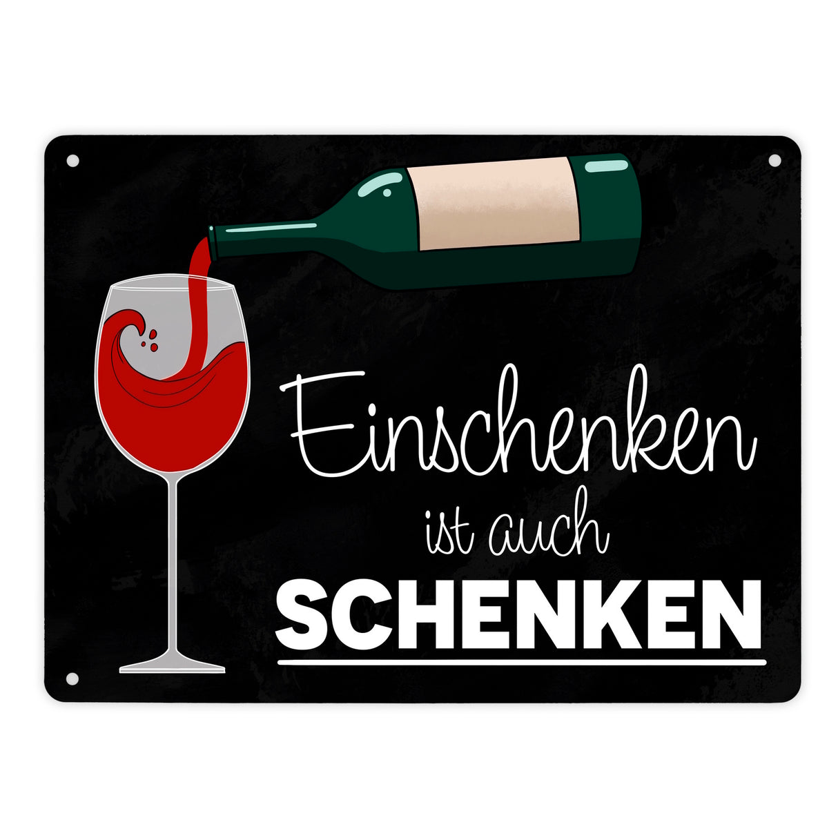 Einschenken ist auch Schenken Metallschild für Weintrinker