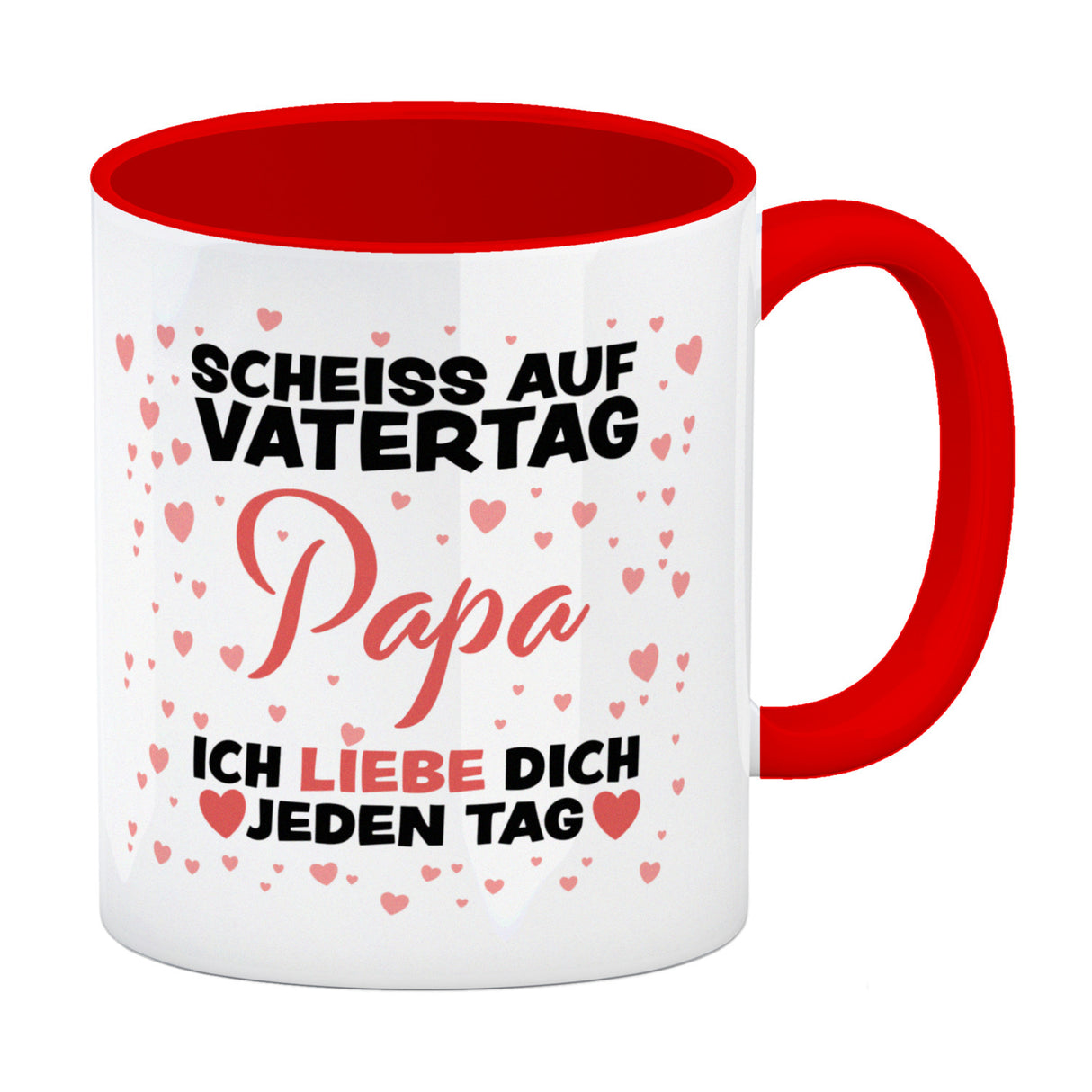 Scheiss auf Vatertag Papa ich liebe dich jeden Tag Kaffeebecher