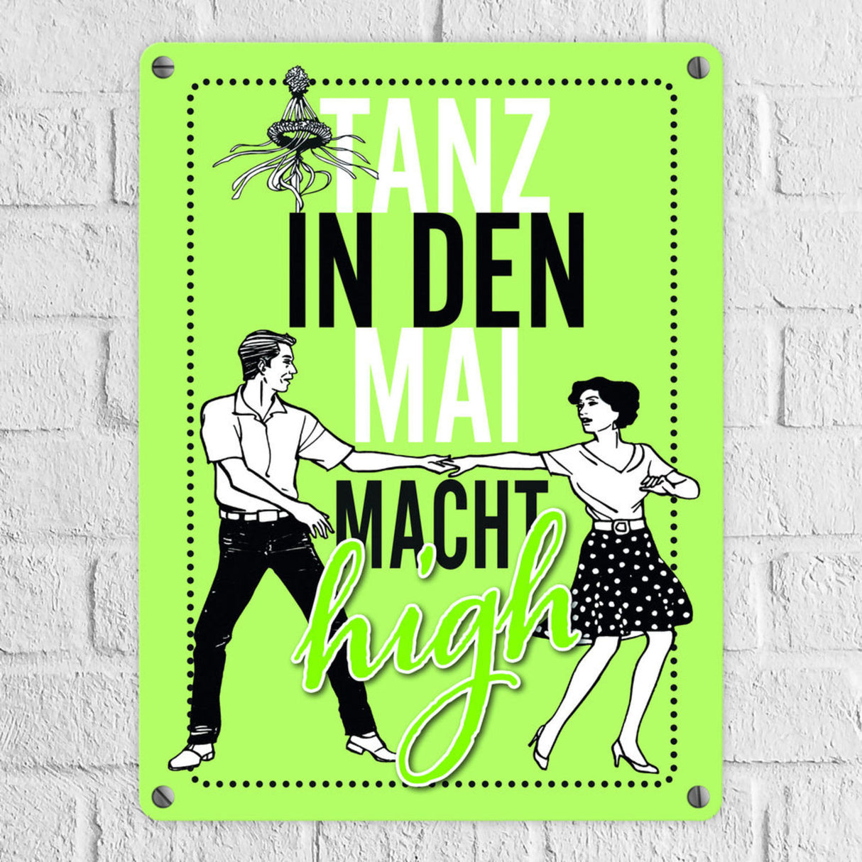Tanz in den Mai macht high Metallschild