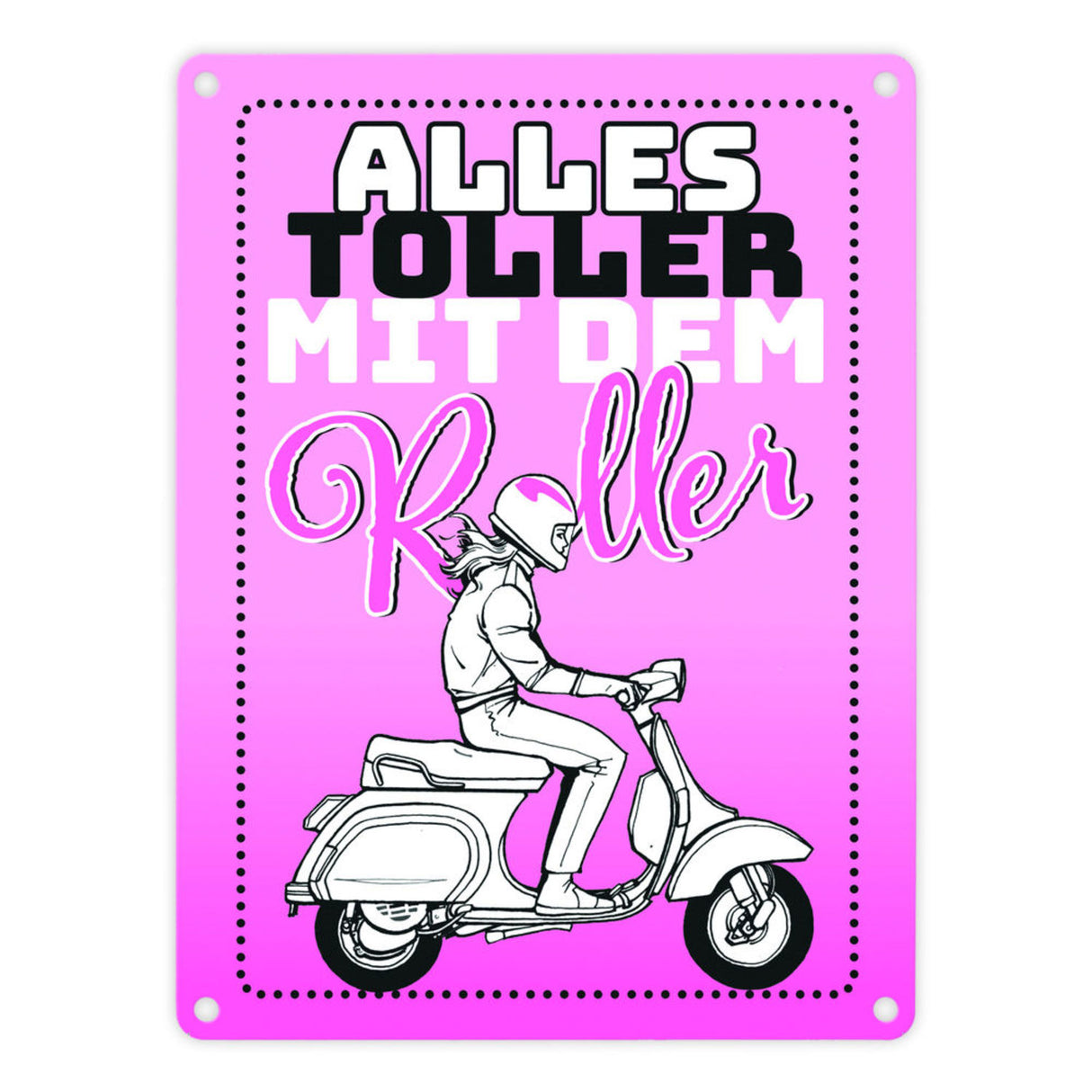 Alles toller mit dem Roller Metallschild in orange mit Rollerfahrerin