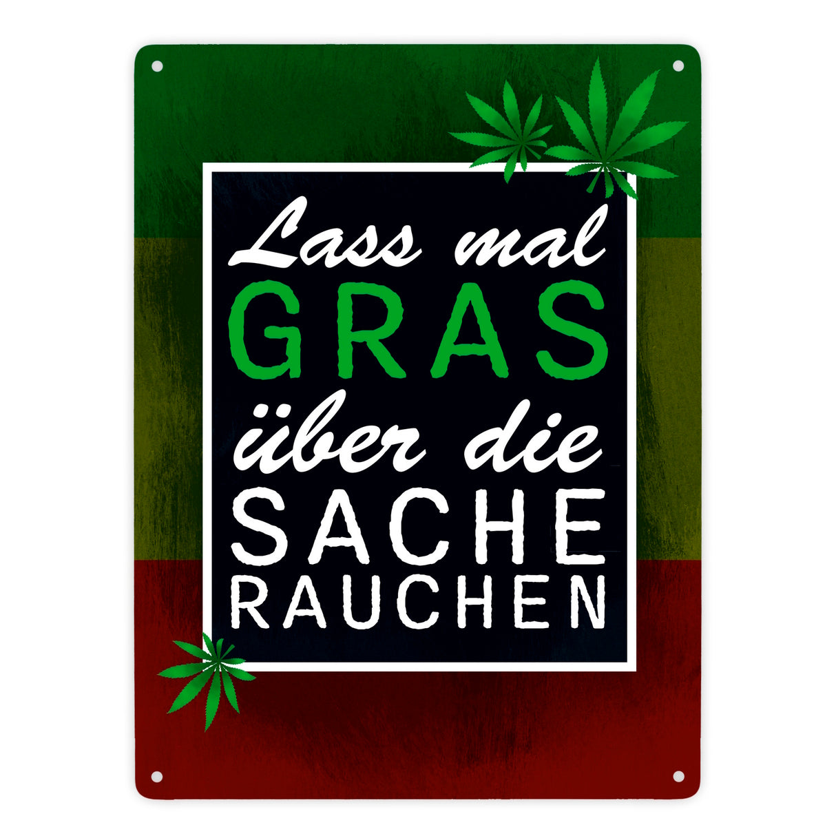 Lass mal Gras über die Sache rauchen Metallschild mit Marihuanablatt