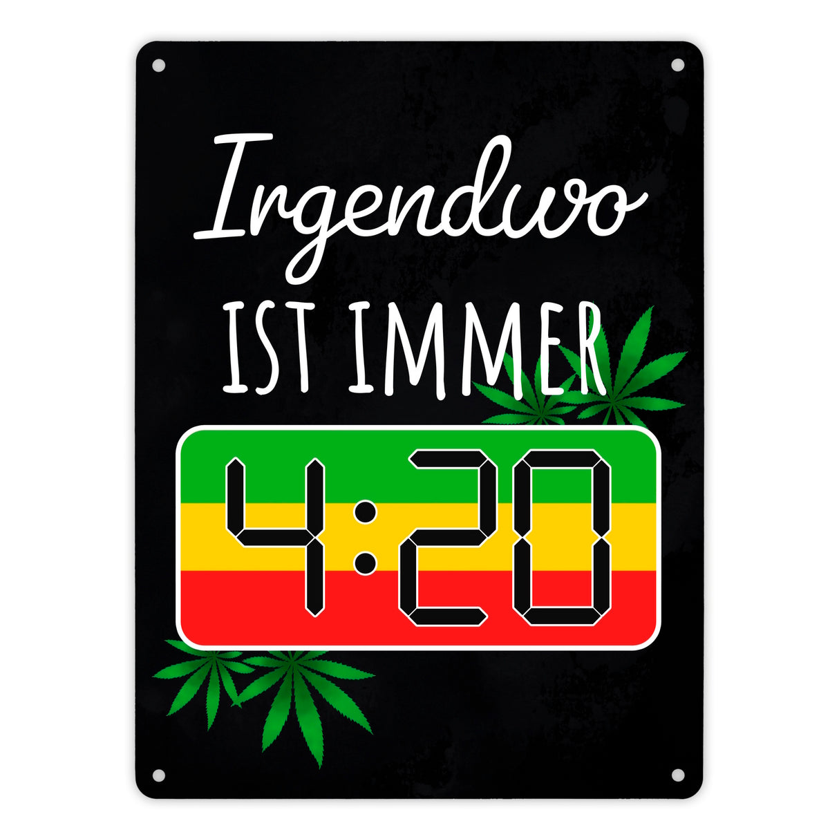 Irgendwo ist immer 4:20 Codewort Metallschild