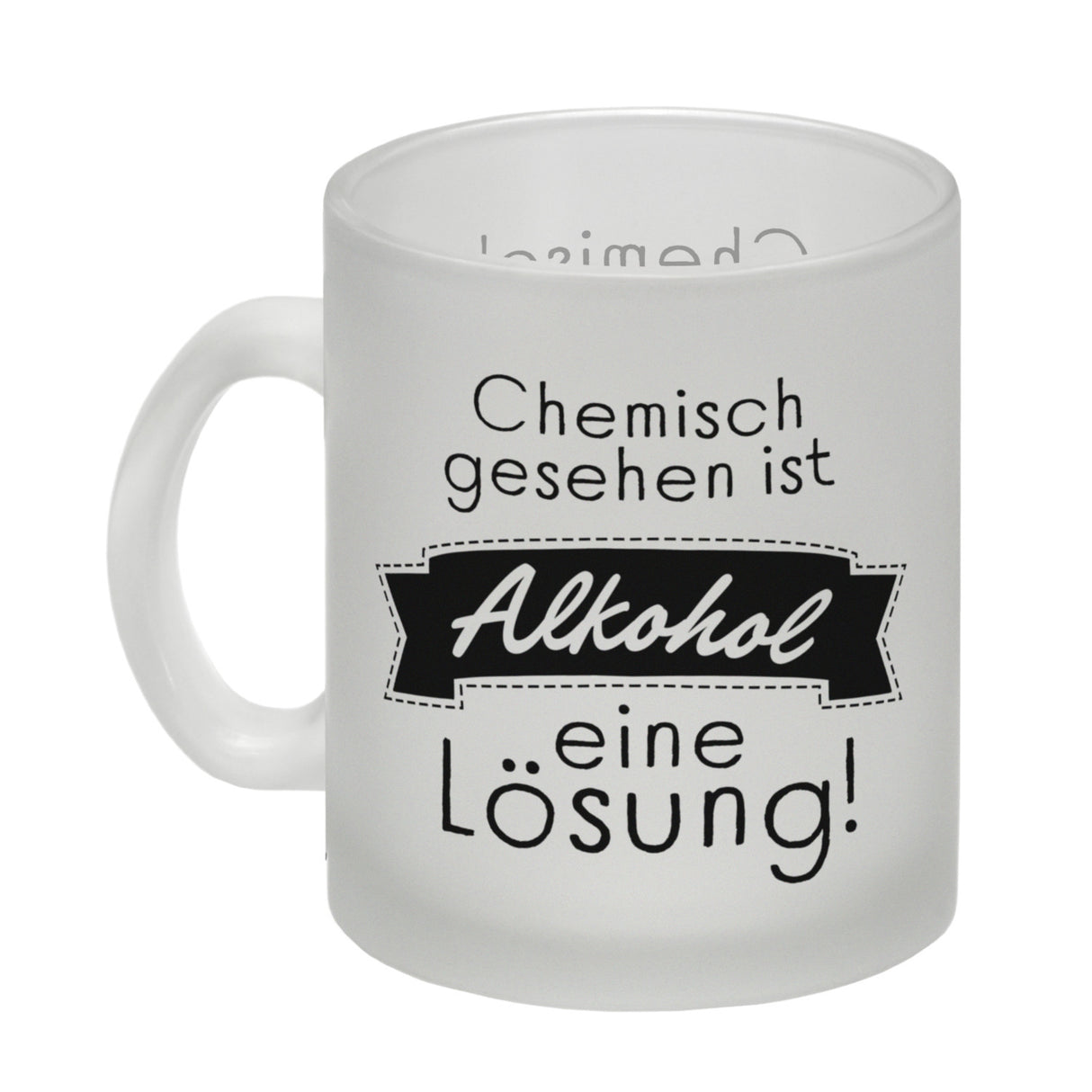 Chemisch gesehen ist Alkohol eine Lösung Kaffeebecher