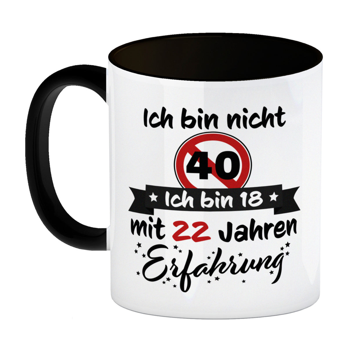 40. Geburtstag Kaffeebecher mit lustigem Spruch: 18 mit Erfahrung