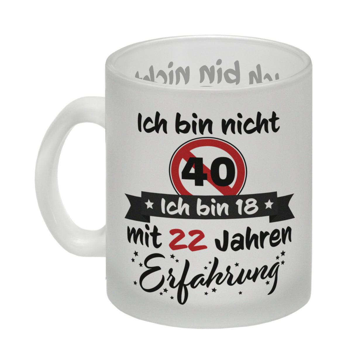 40. Geburtstag Kaffeebecher mit lustigem Spruch: 18 mit Erfahrung