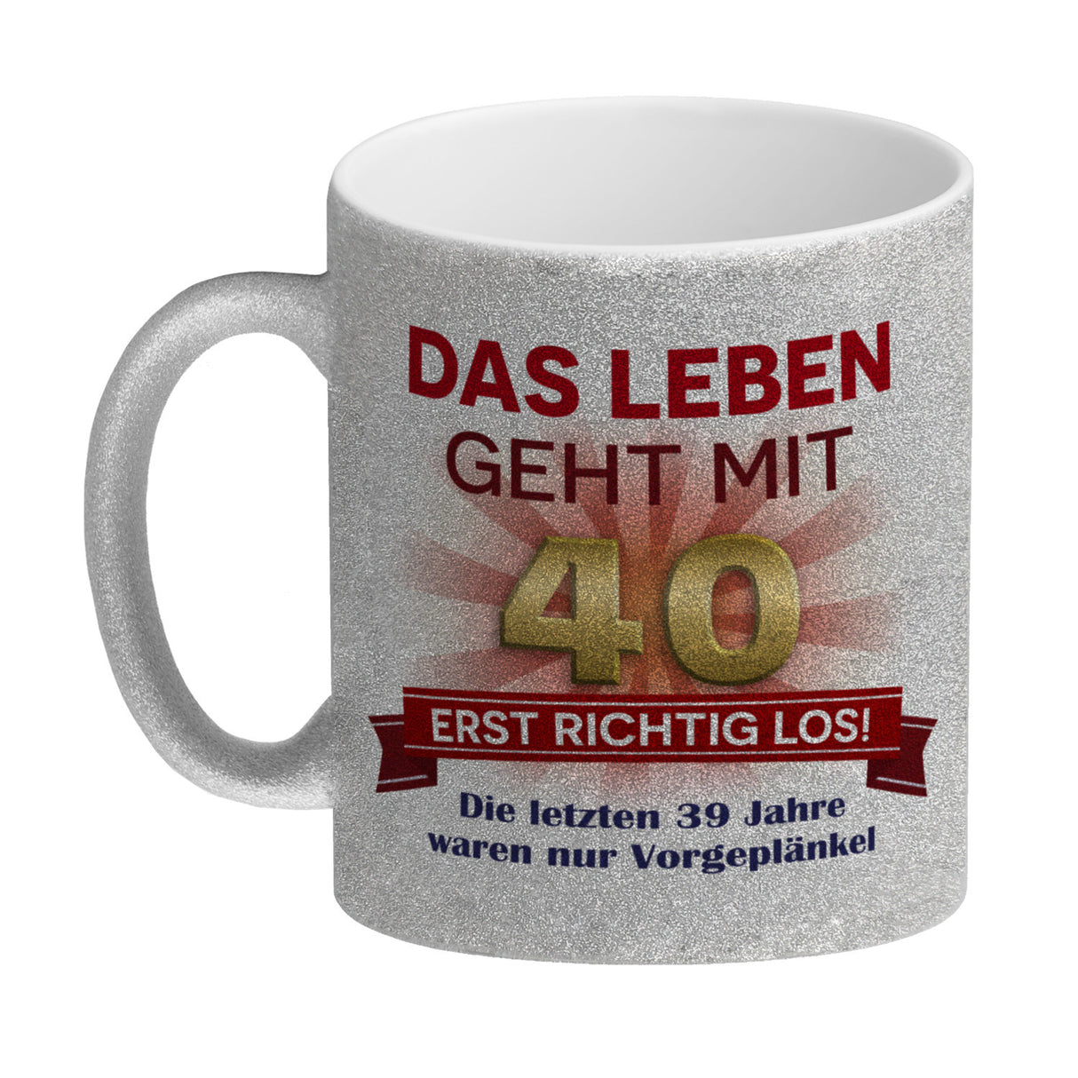 40. Geburtstag Kaffeebecher mit lustigem Spruch: Vorgeplänkel