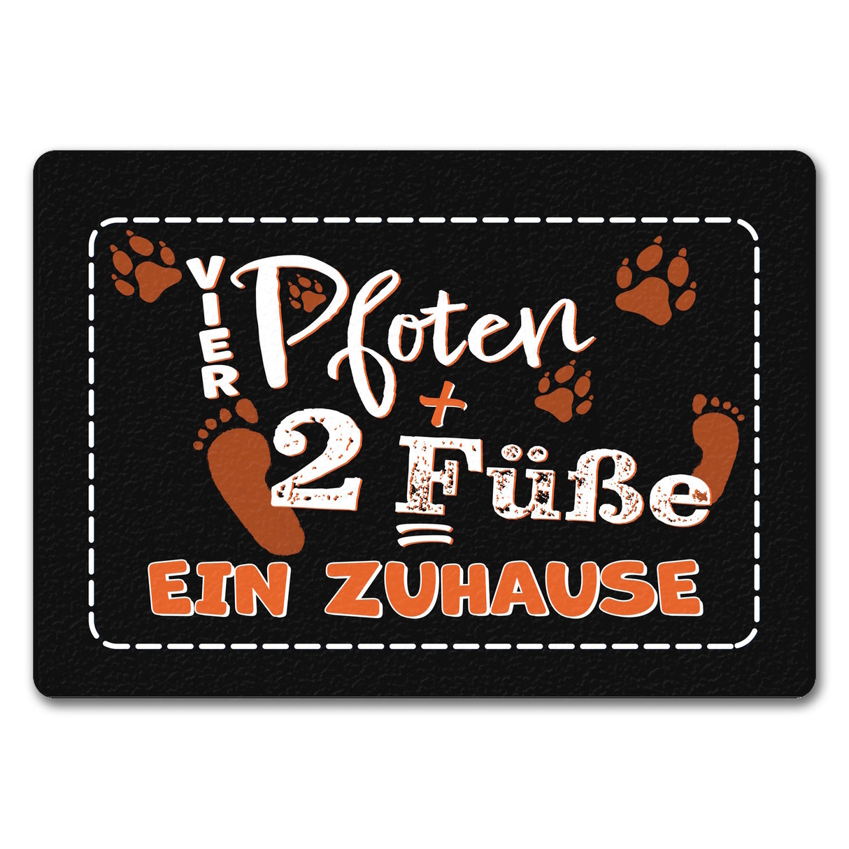 Vier Pfoten + Zwei Füße = Ein Zuhause Hunde Fußmatte