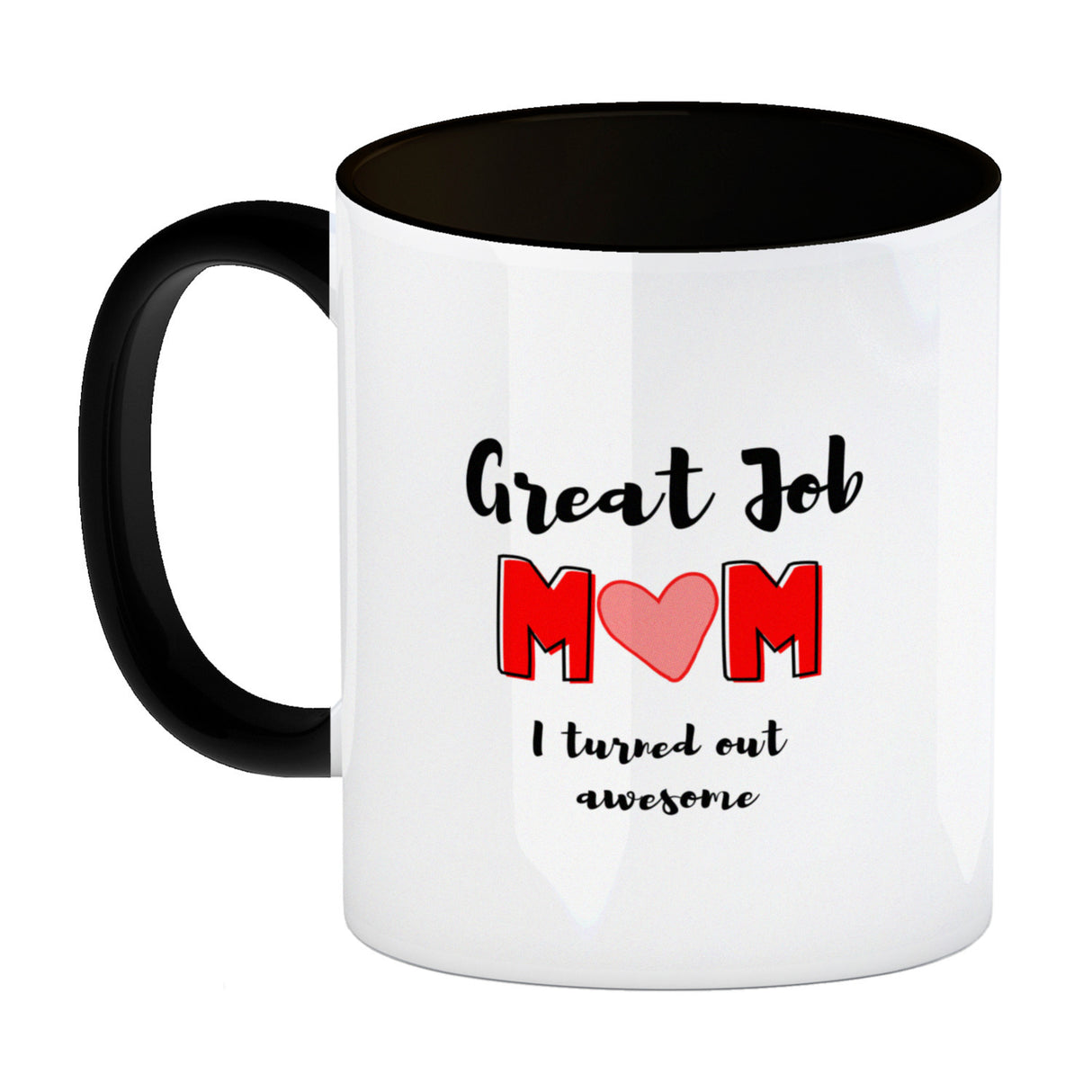 Great Job mom - I turned out awesome Kaffeebecher