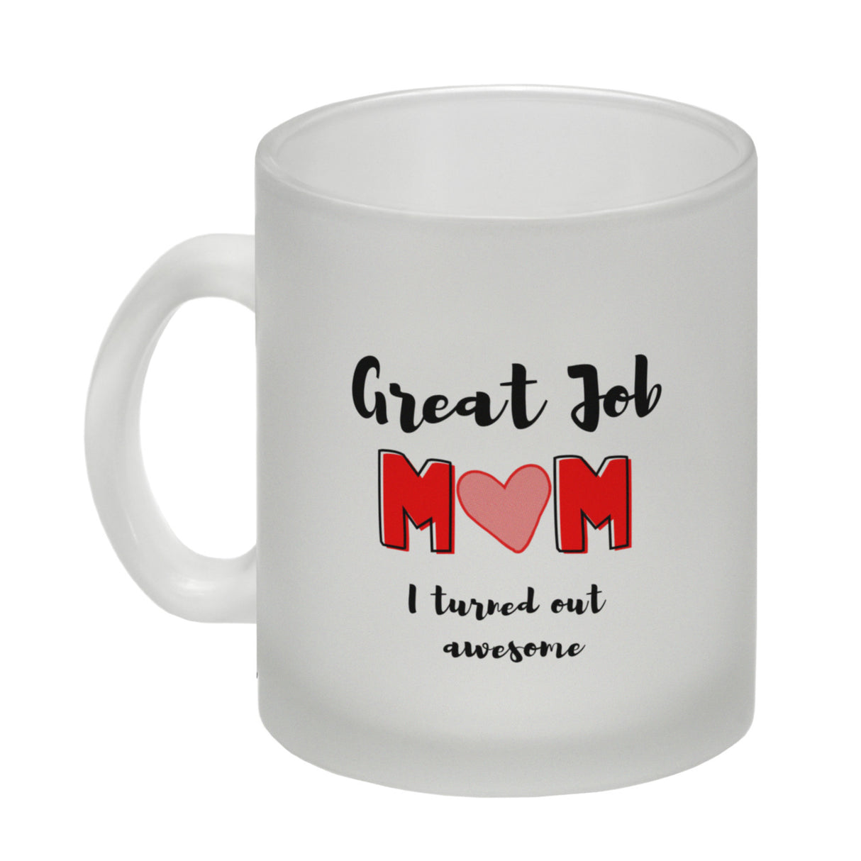Great Job mom - I turned out awesome Kaffeebecher