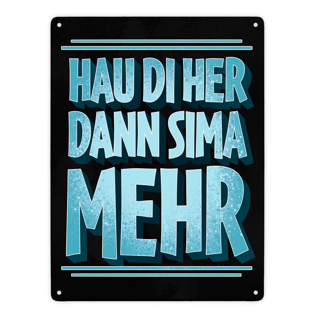 Hau di her dann sima mehr Stammtisch Metallschild