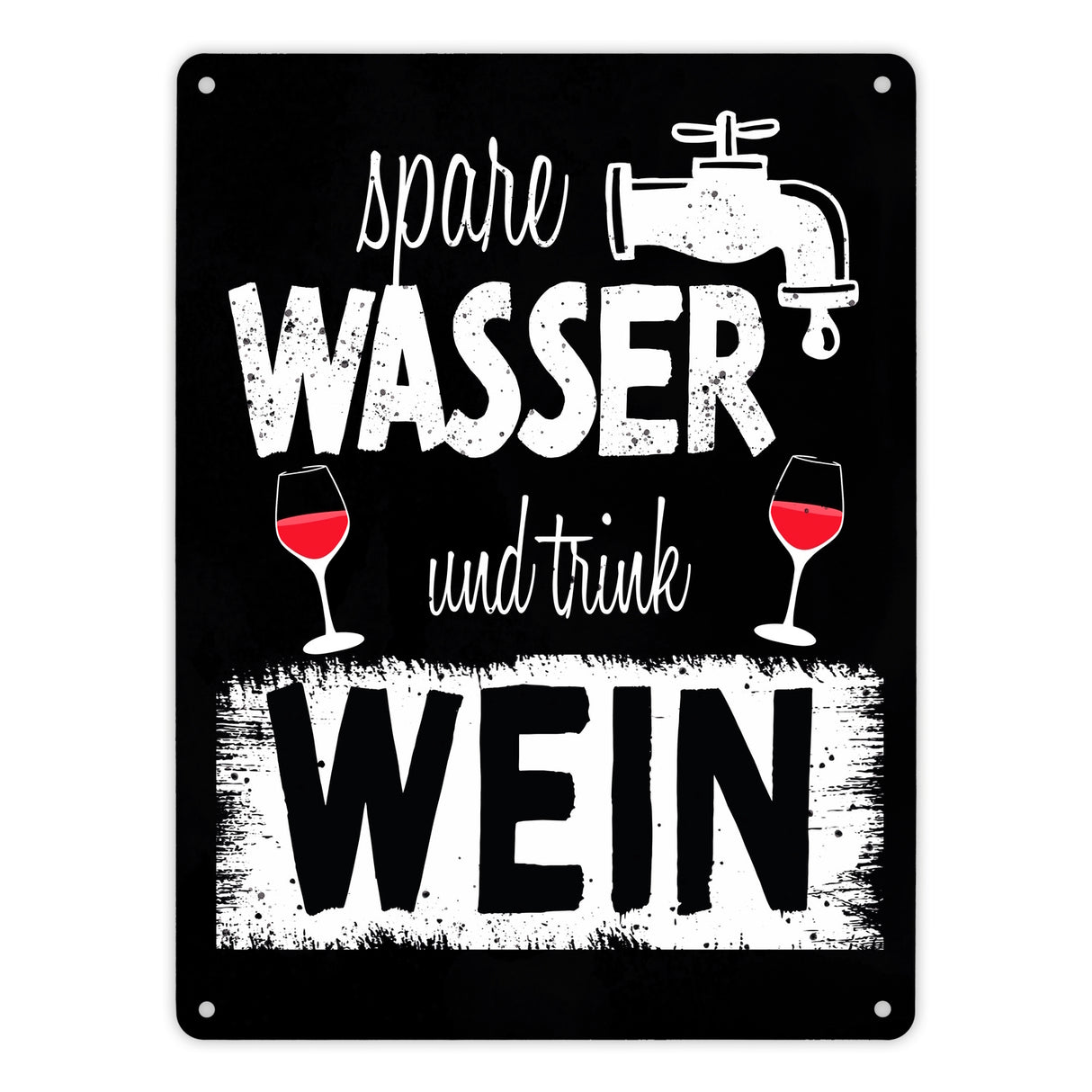 Spare Wasser und trink Wein Metallschild