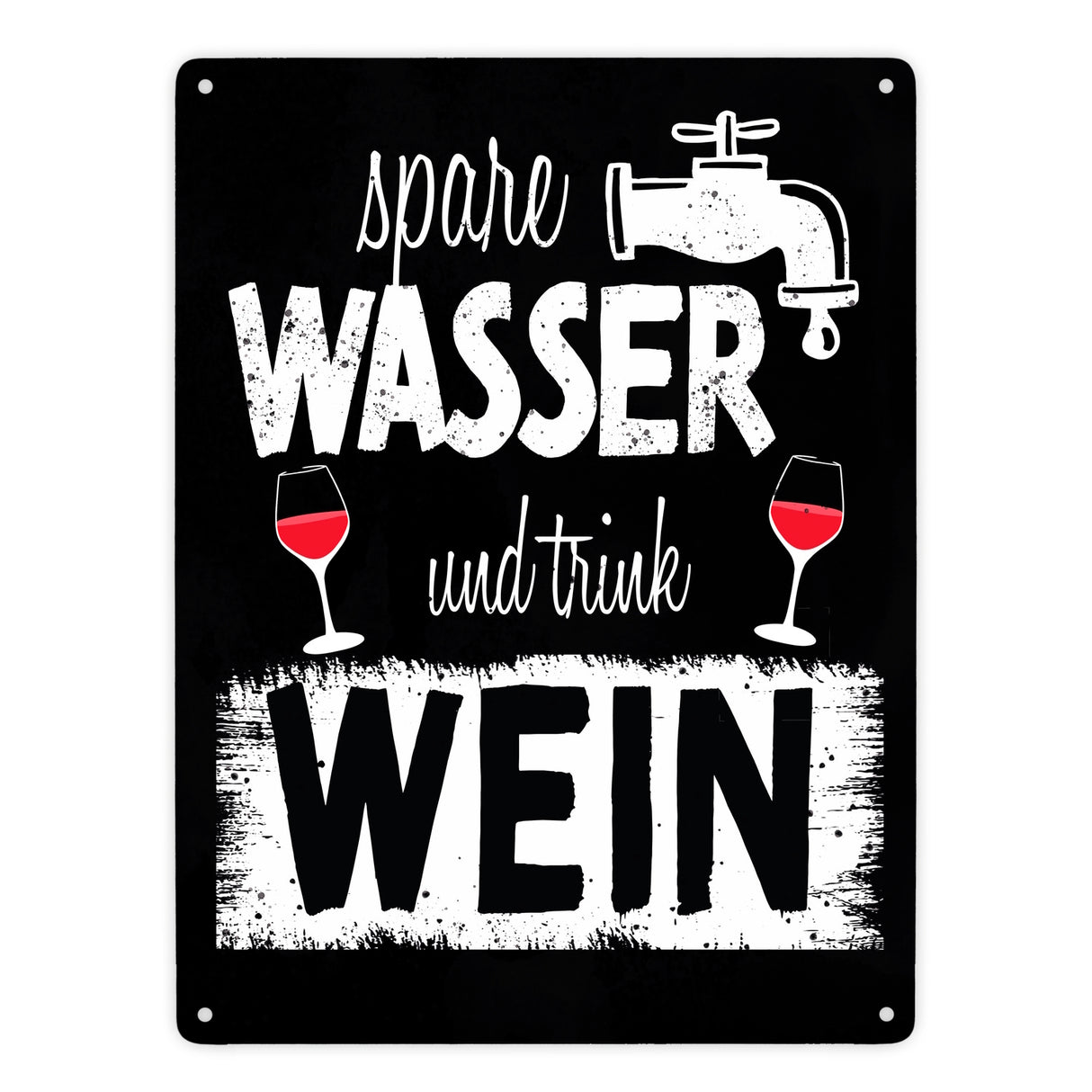 Spare Wasser und trink Wein Metallschild
