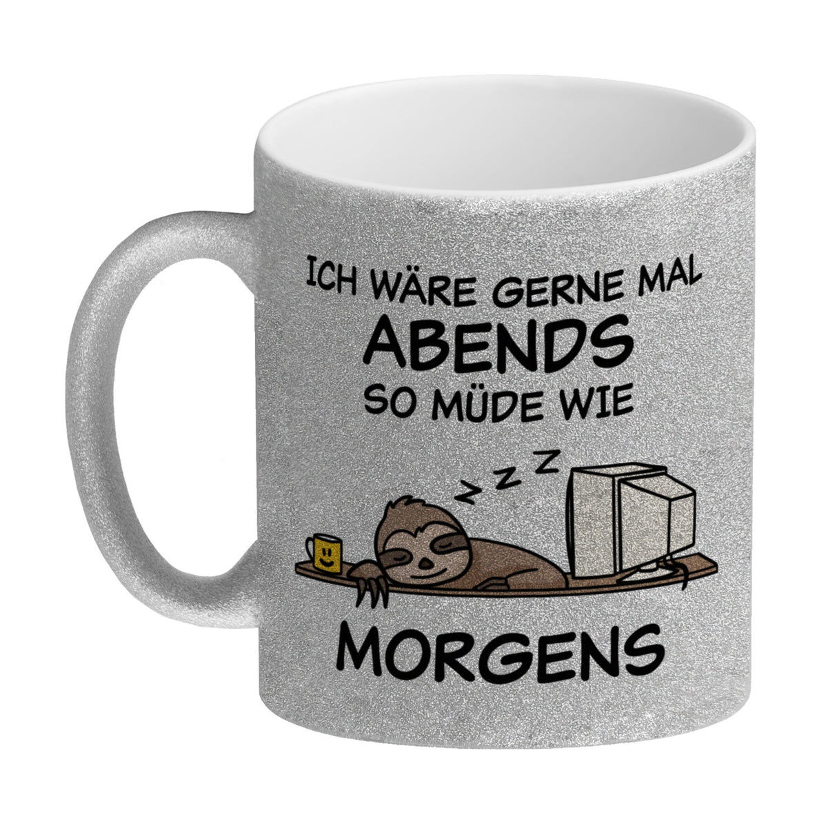 Ich wäre gerne abends so müde wie morgens Faultier Kaffeebecher