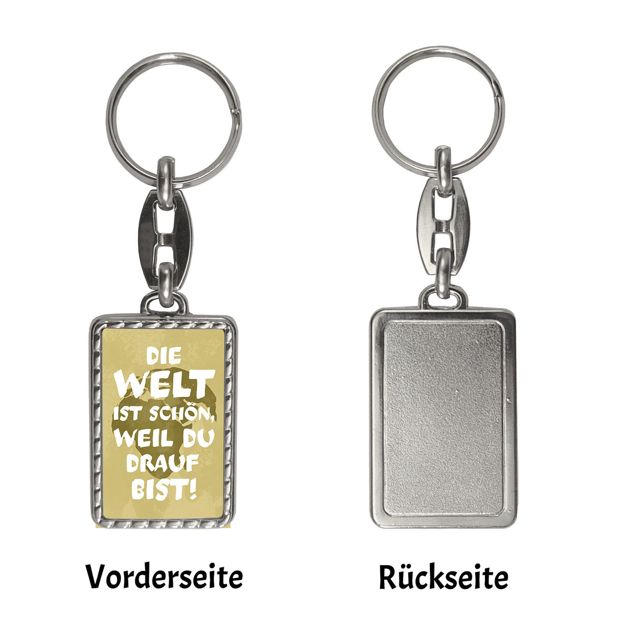 Die Welt ist schön, weil du drauf bist Schlüsselanhänger