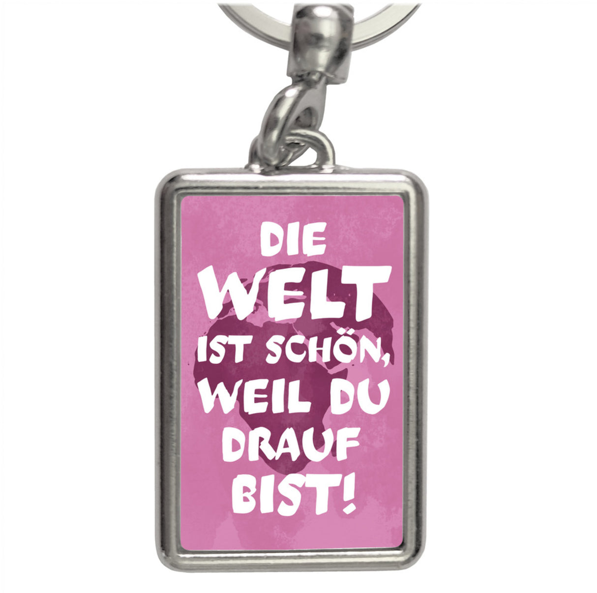 Die Welt ist schön, weil du drauf bist Schlüsselanhänger
