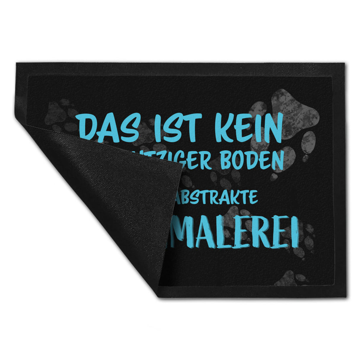 Kein Schmutz, sondern Pfotenmalerei Hunde Fußmatte mit Schrift