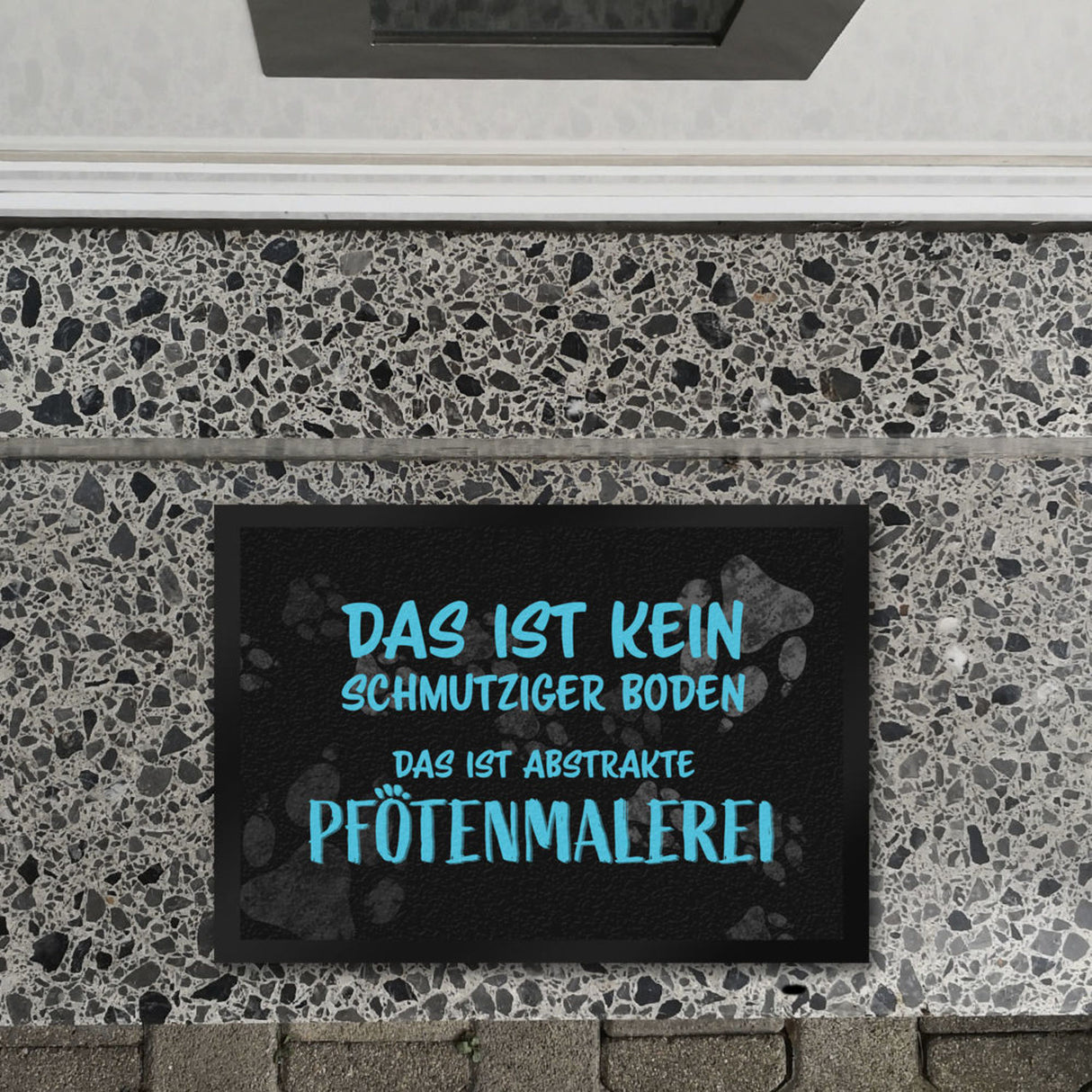 Kein Schmutz, sondern Pfotenmalerei Hunde Fußmatte mit Schrift