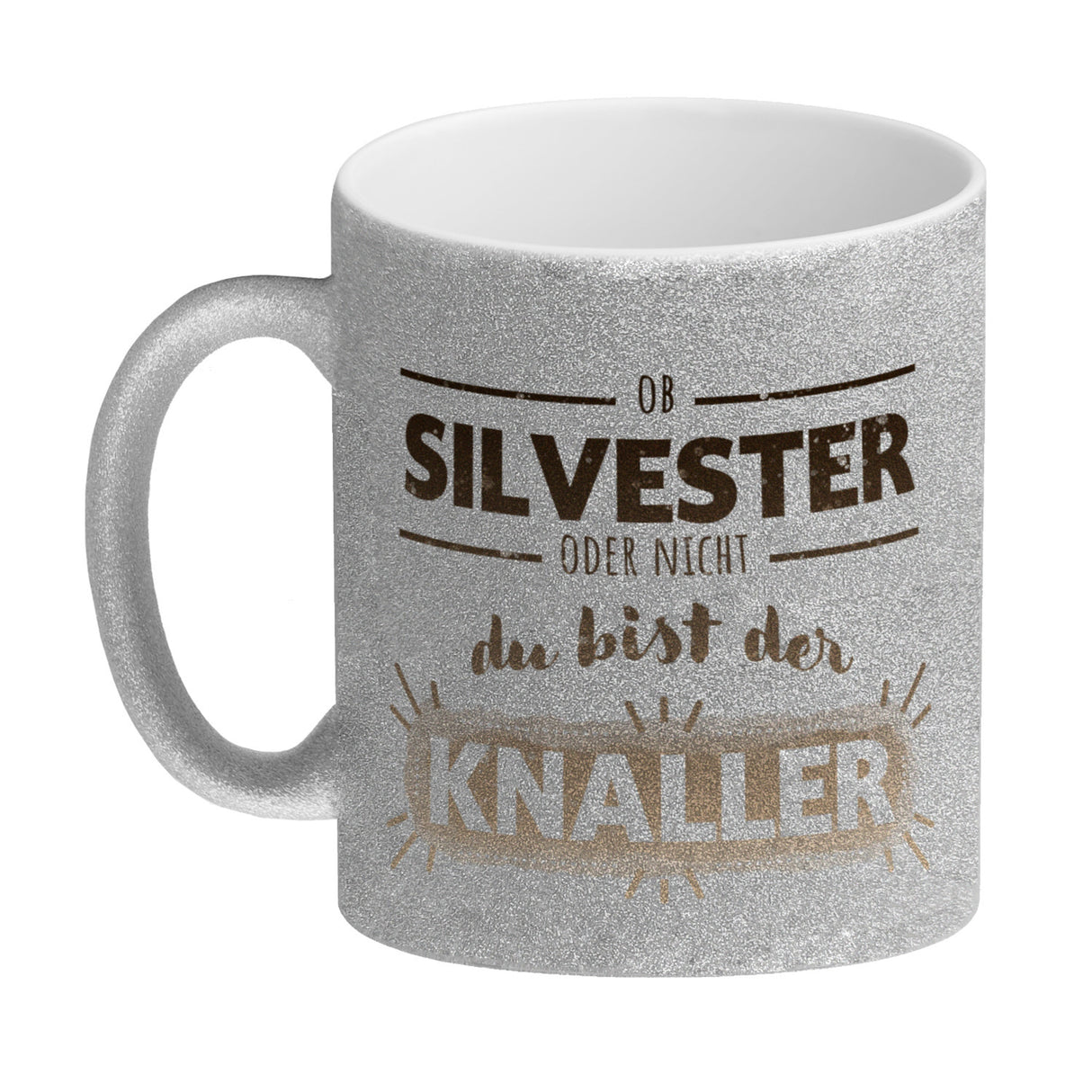 Ob Silvester oder nicht du bist der Knaller Kaffeebecher