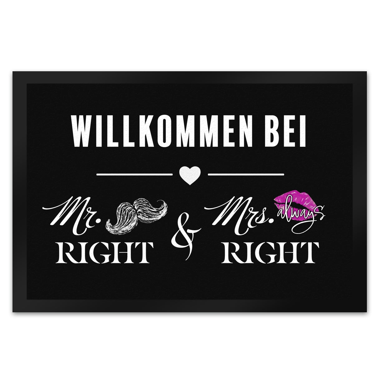 Willkommen bei Mr. Right & Mrs. always Right Fußmatte