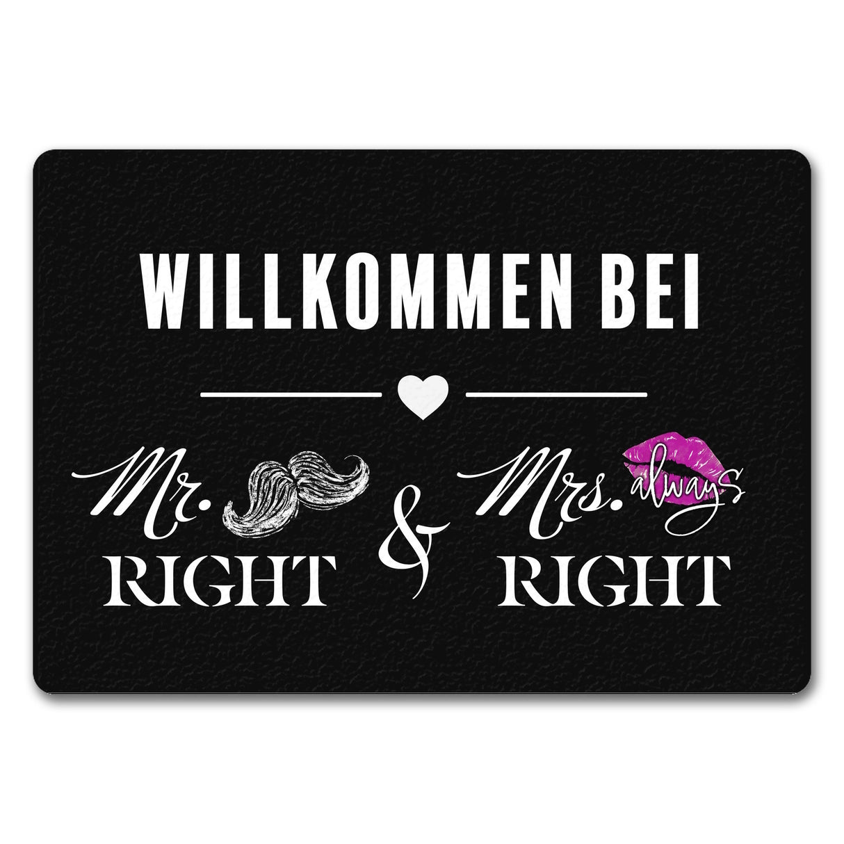 Willkommen bei Mr. Right & Mrs. always Right Fußmatte