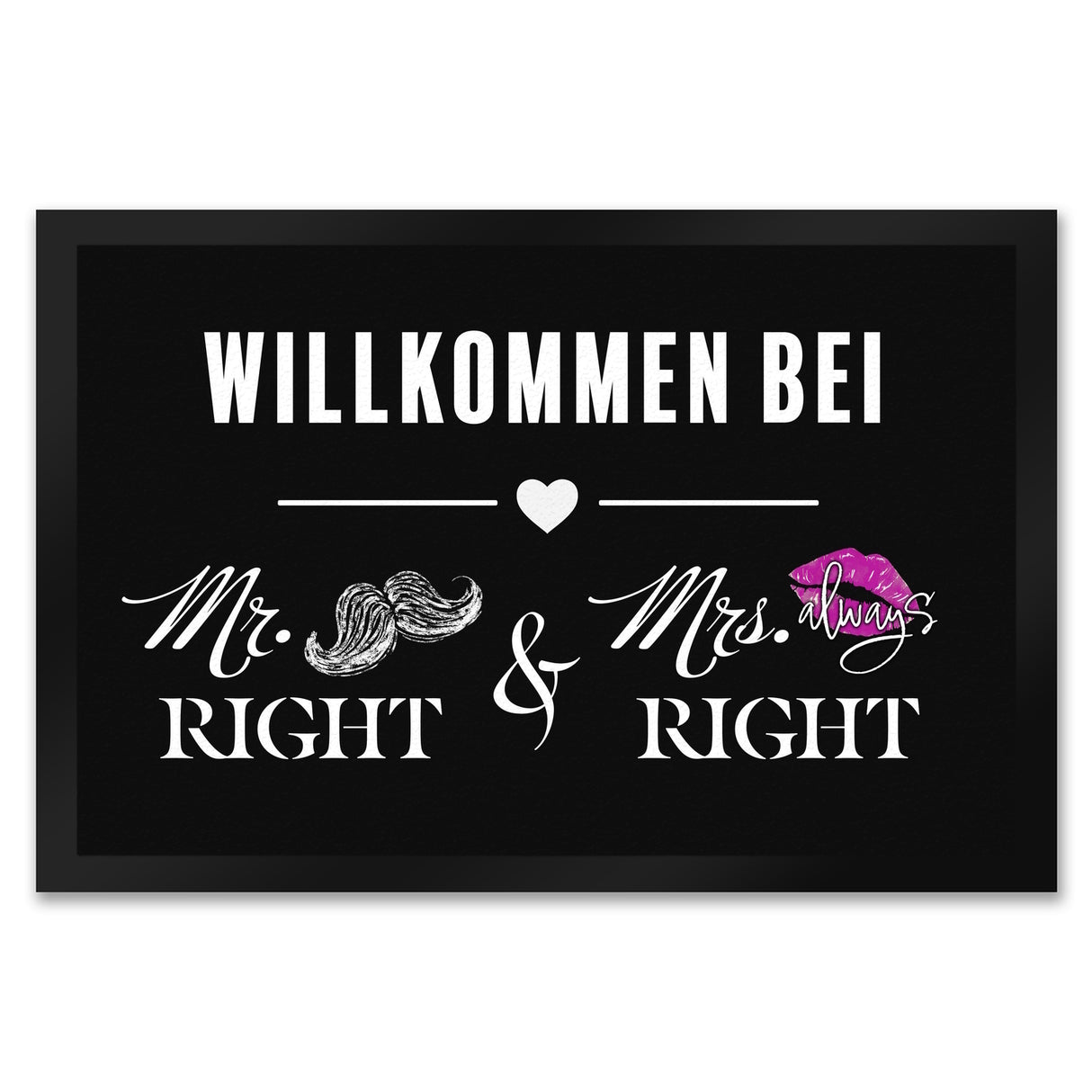 Willkommen bei Mr. Right & Mrs. always Right Fußmatte