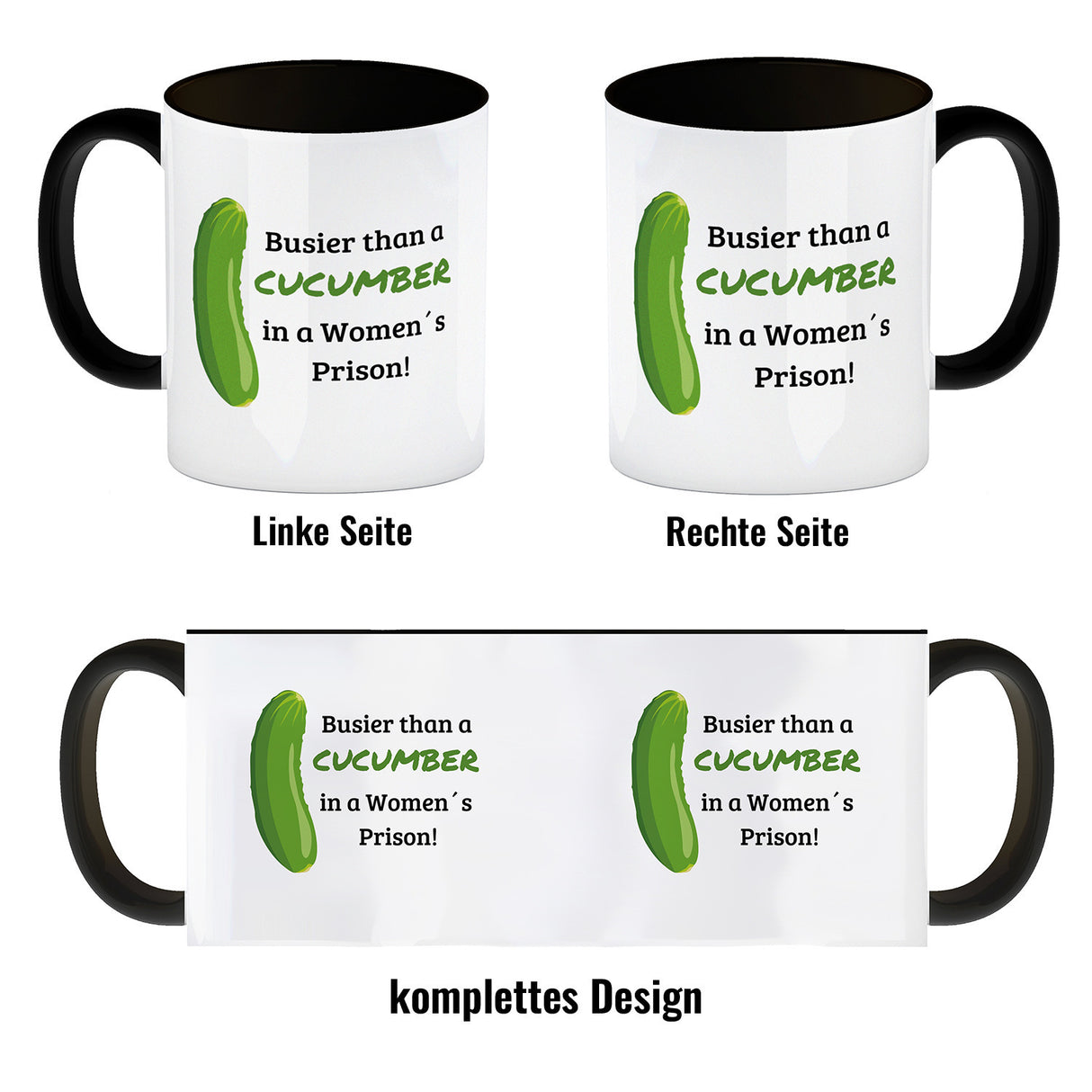 Busier than a cucumber in a women´s prison! Gurke Kaffeebecher Knast Kaffeetasse Spaß alleine