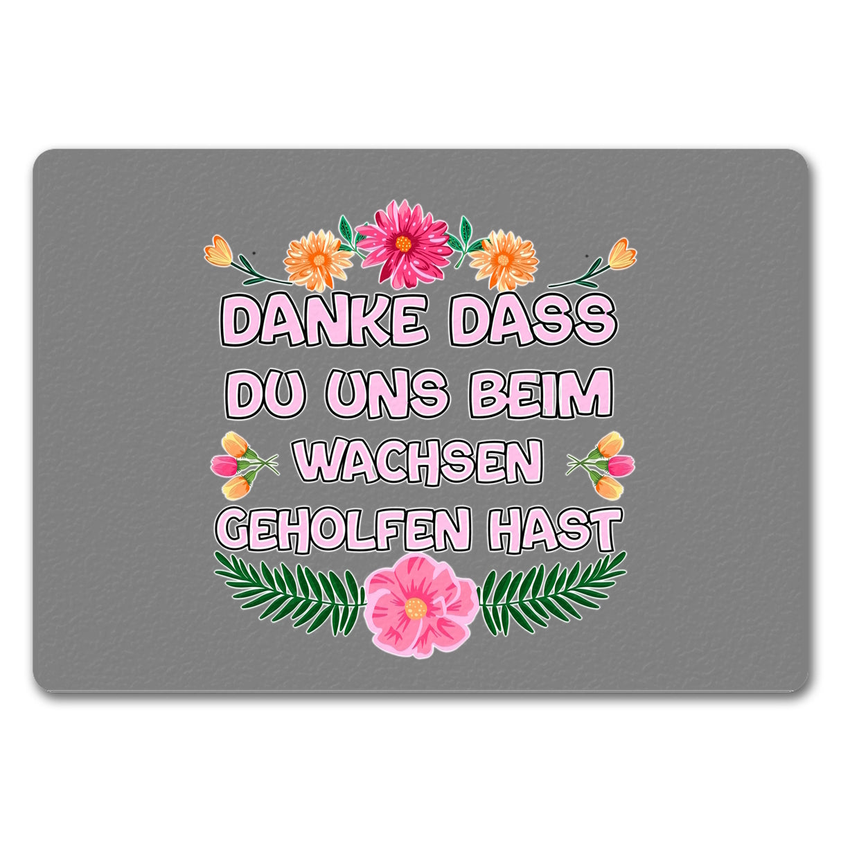 Danke dass du uns beim Wachsen geholfen hast Fußmatte in 35x50 cm