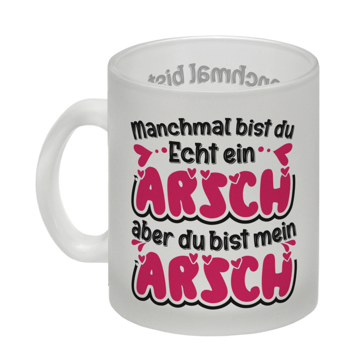 Manchmal bist du echt ein Arsch Kaffeebecher mit Spruch zum Valentinstag