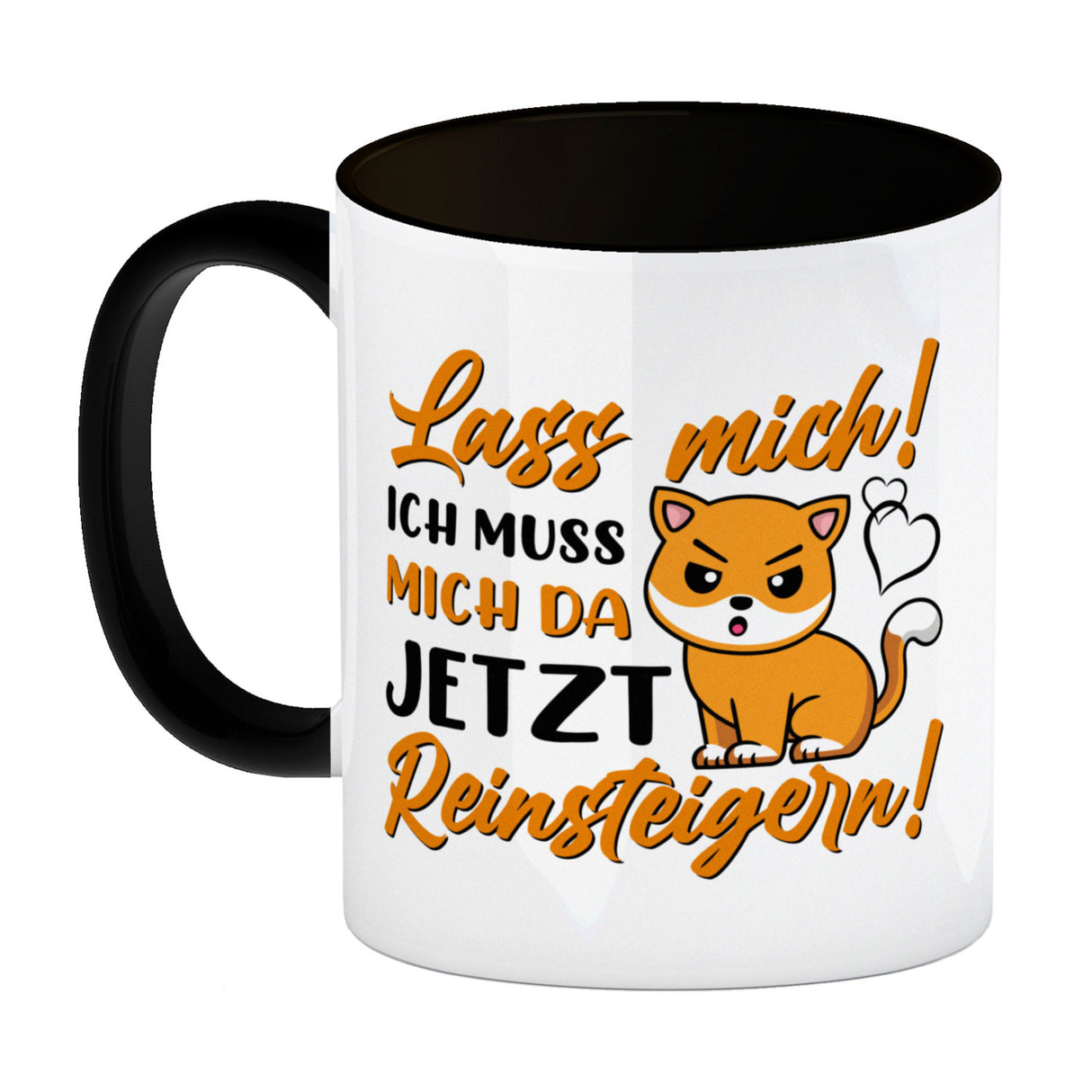 Lass mich! Ich muss mich da jetzt reinsteigern! Kaffeebecher mit Katze