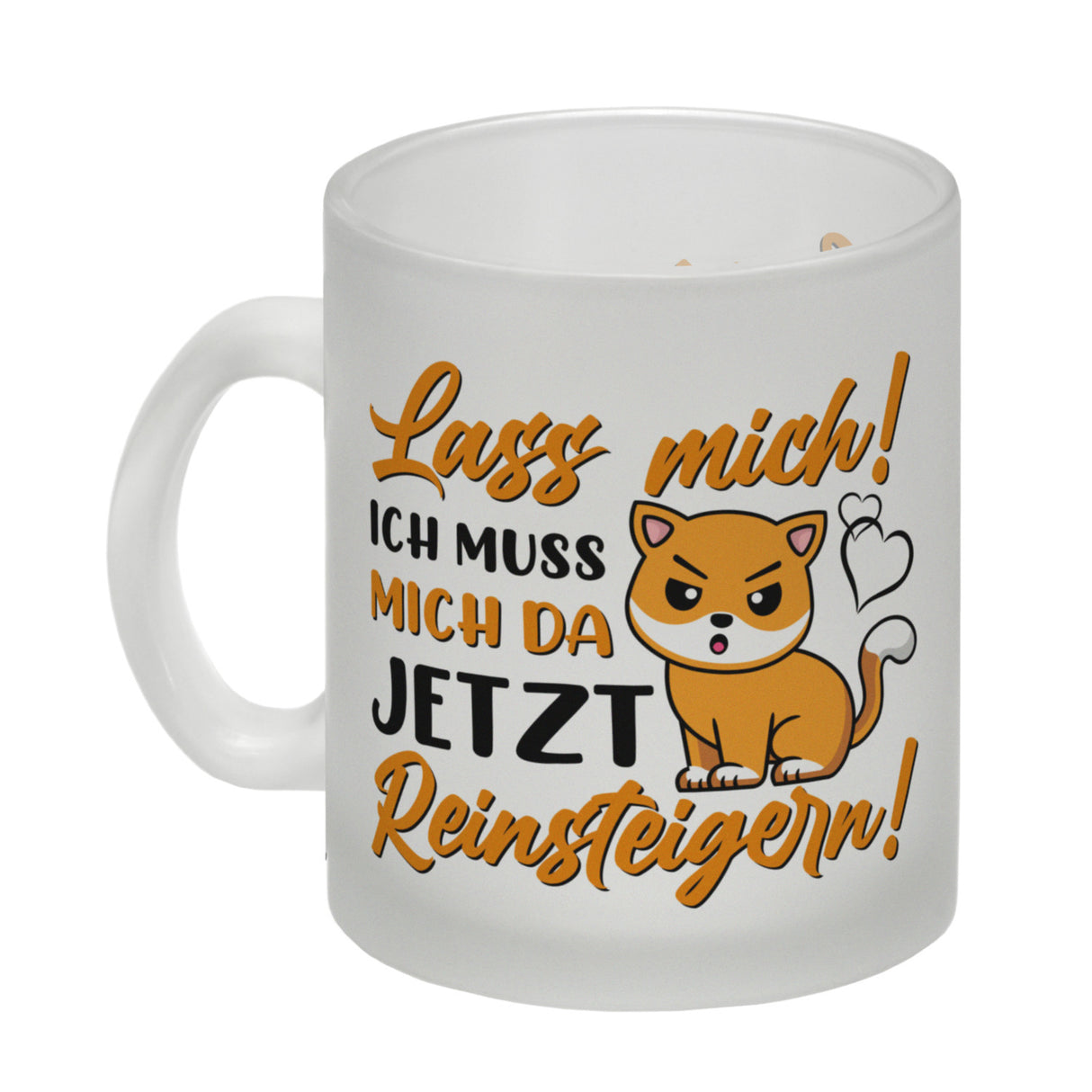 Lass mich! Ich muss mich da jetzt reinsteigern! Kaffeebecher mit Katze