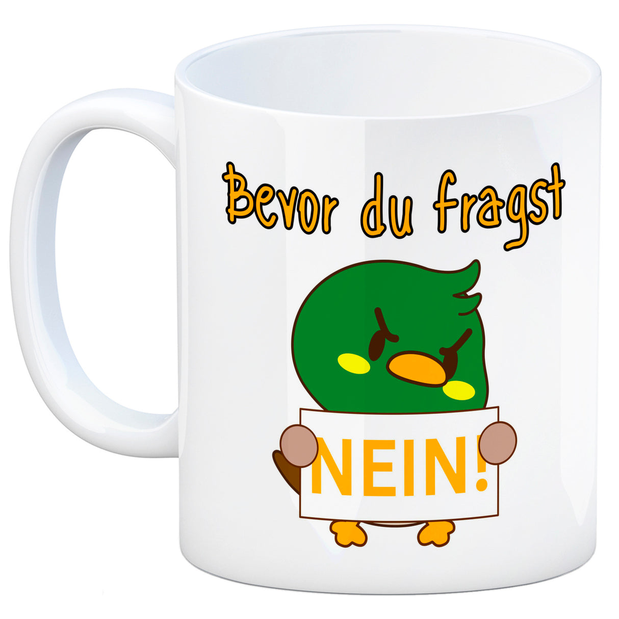 Enten Kaffeebecher mit Spruch BEFORE YOU ASK NO!