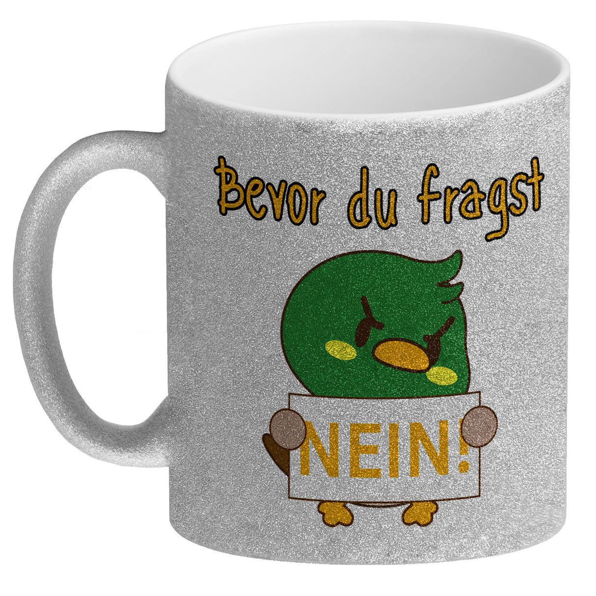 Enten Kaffeebecher mit Spruch BEFORE YOU ASK NO!