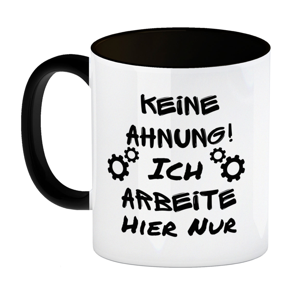 Keine Ahnung! Kaffeebecher mit Spruch Ich arbeite hier nur