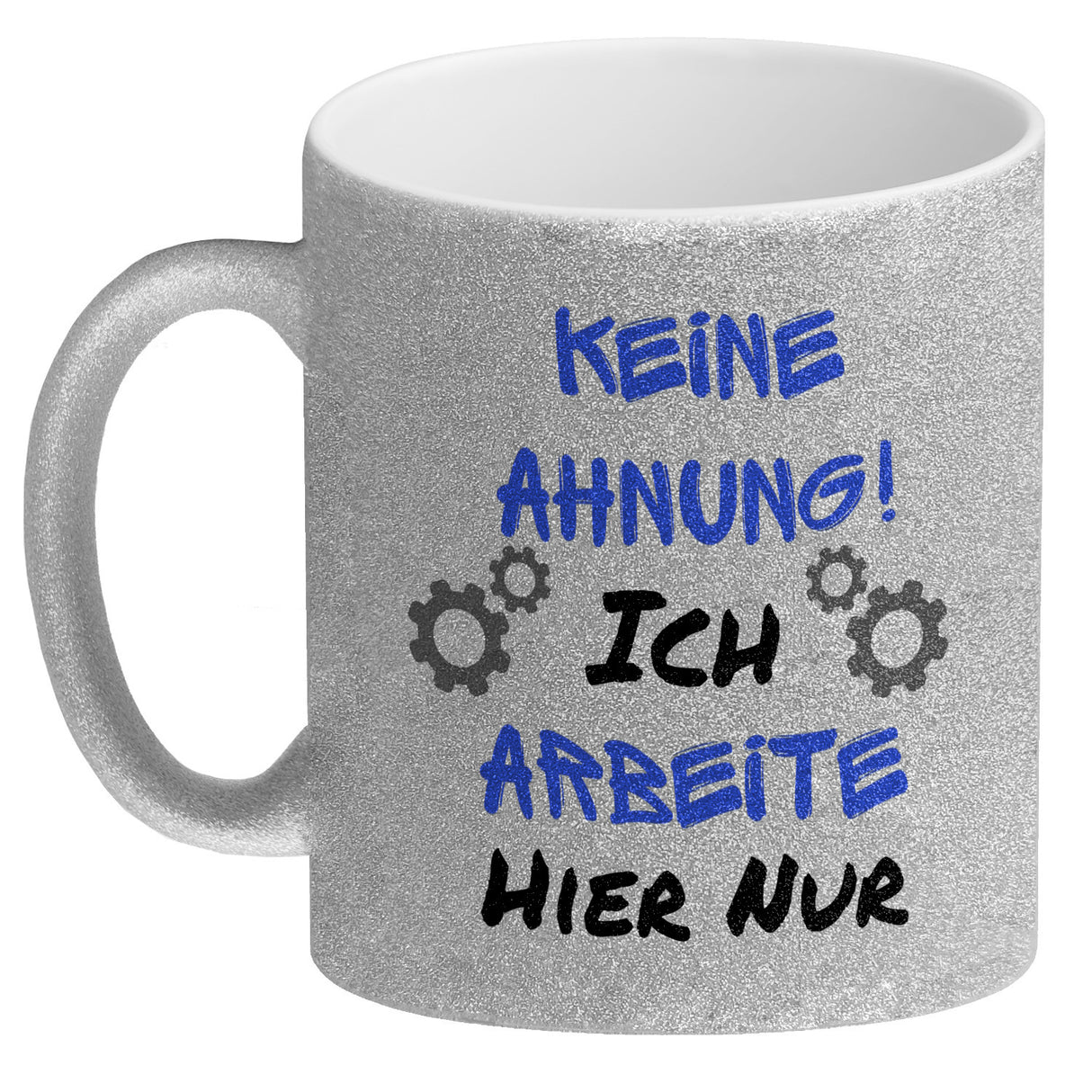 Keine Ahnung! Kaffeebecher mit Spruch Ich arbeite hier nur