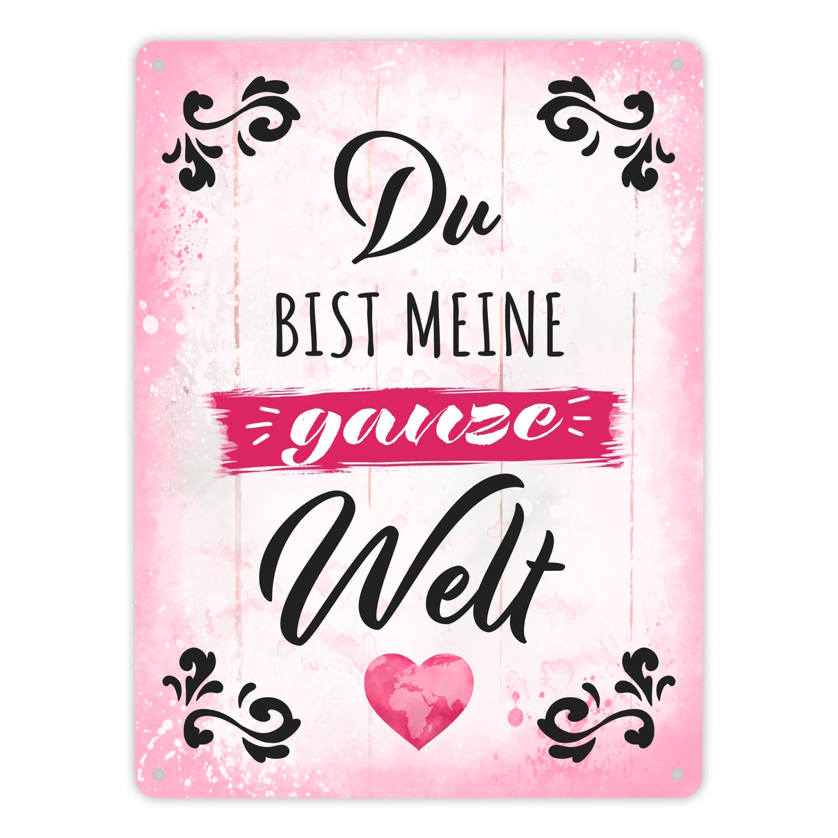 Du bist meine ganze Welt Metallschild mit Spruch
