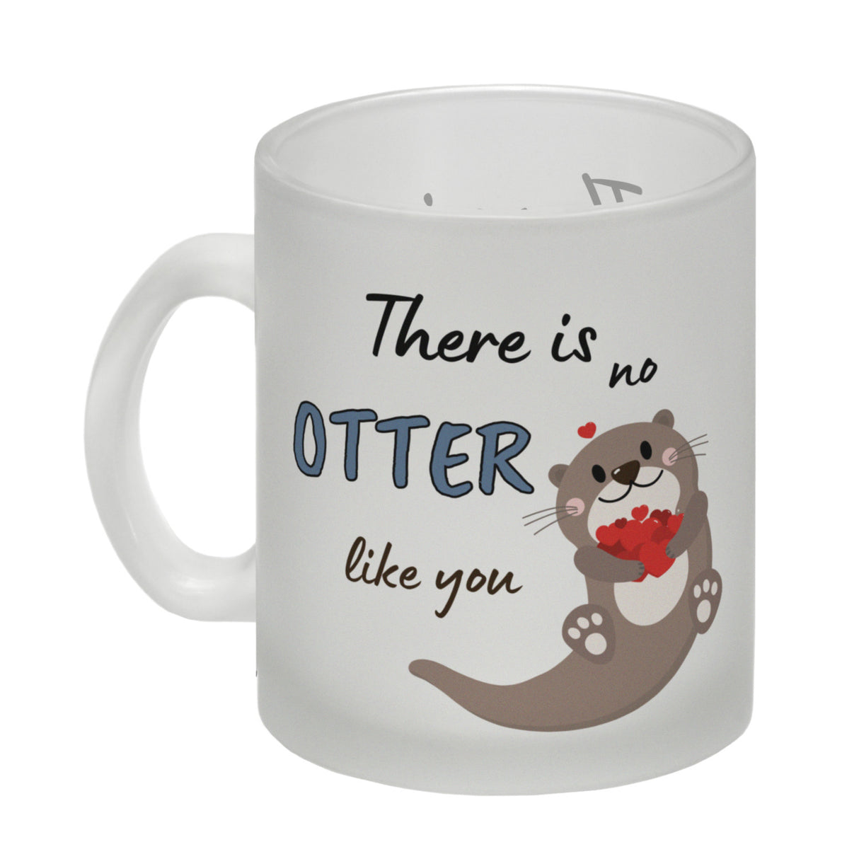 Otter Kaffeebecher mit Spruch: There is no Otter like you
