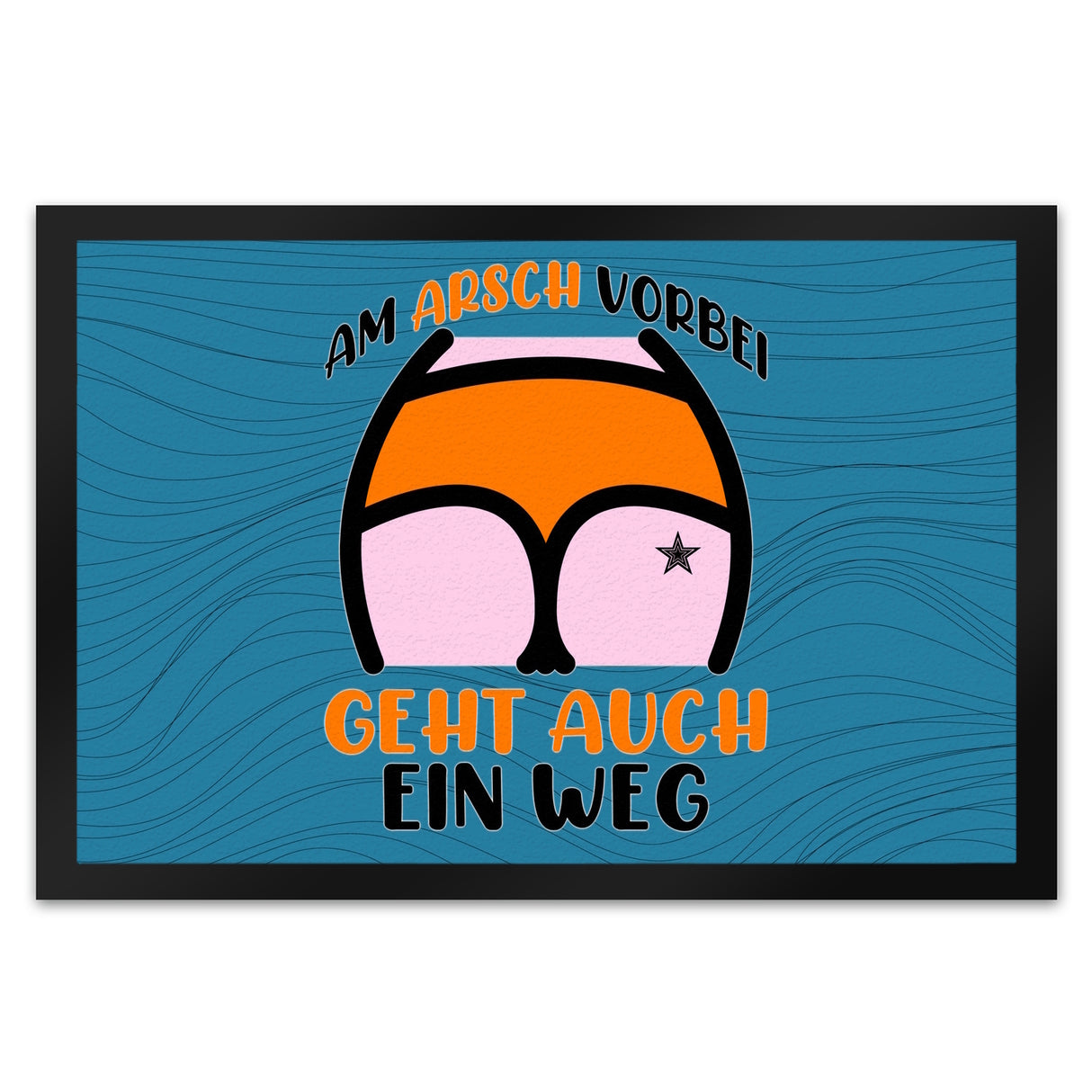 Hintern Fußmatte in 35x50 cm mit Spruch Am Arsch vorbei geht auch ein Weg
