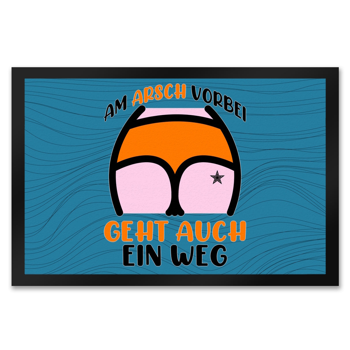 Hintern Fußmatte in 35x50 cm mit Spruch Am Arsch vorbei geht auch ein Weg