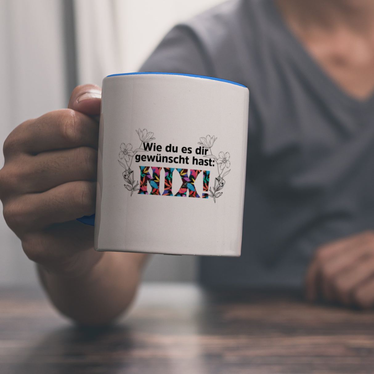 Nichts gewünscht Kaffeebecher mit Spruch Wie du es dir gewünscht hast NIX