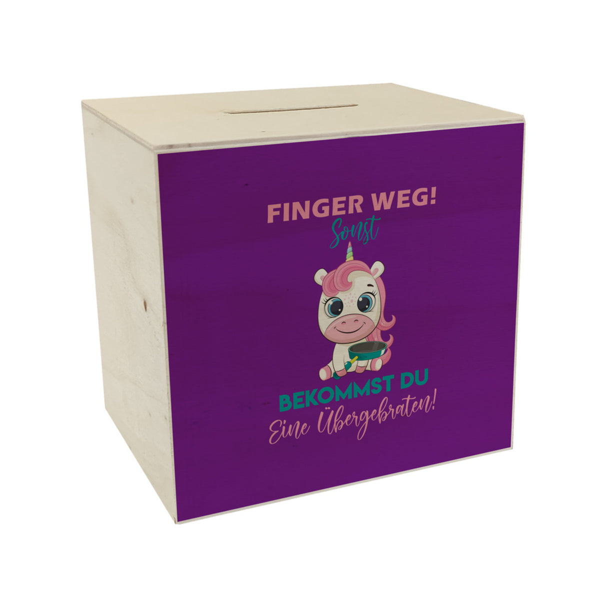 Finger weg Einhorn Spardose Du bekommst eine Übergebraten
