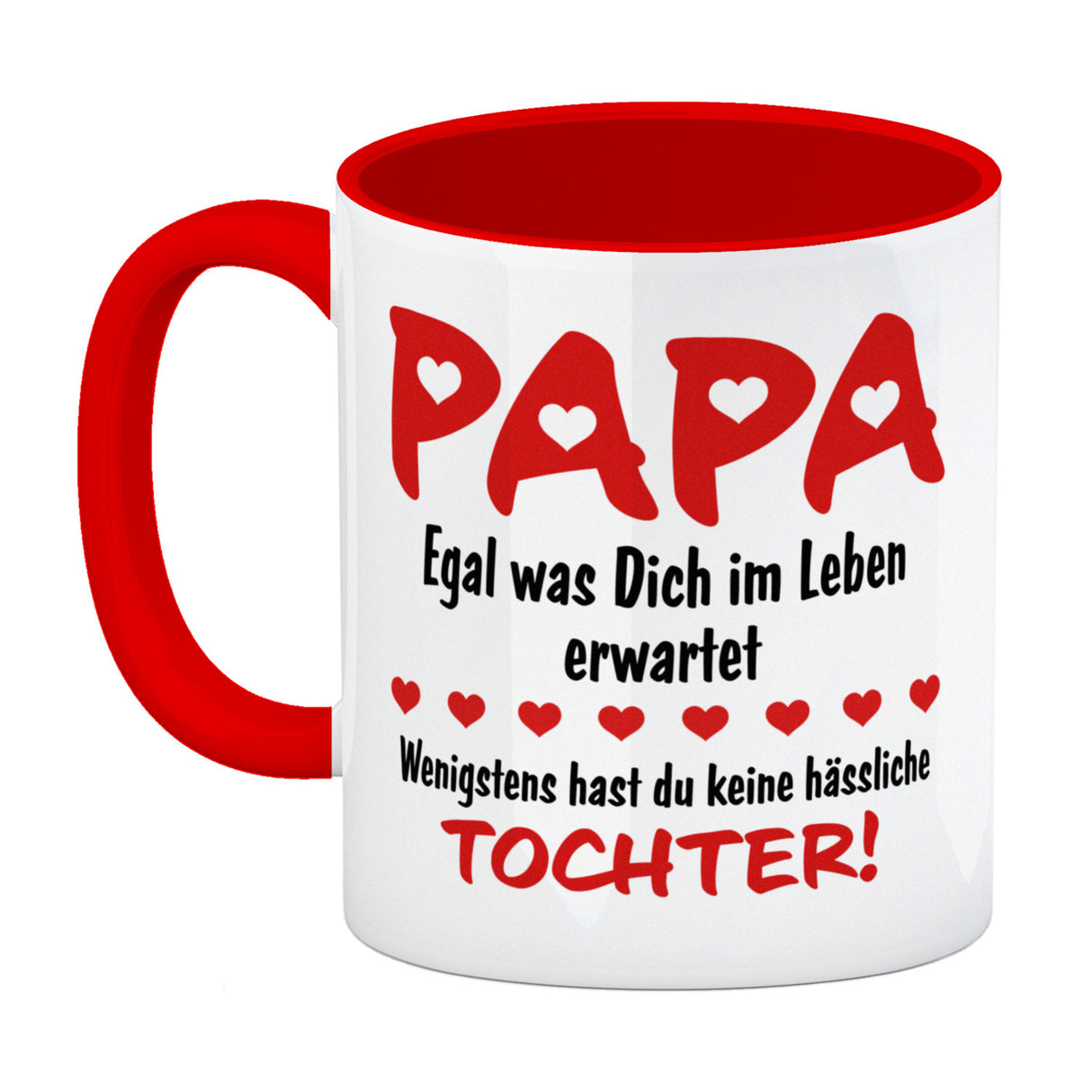 Papa, wenigstens hast du keine hässliche Tochter Kaffeebecher