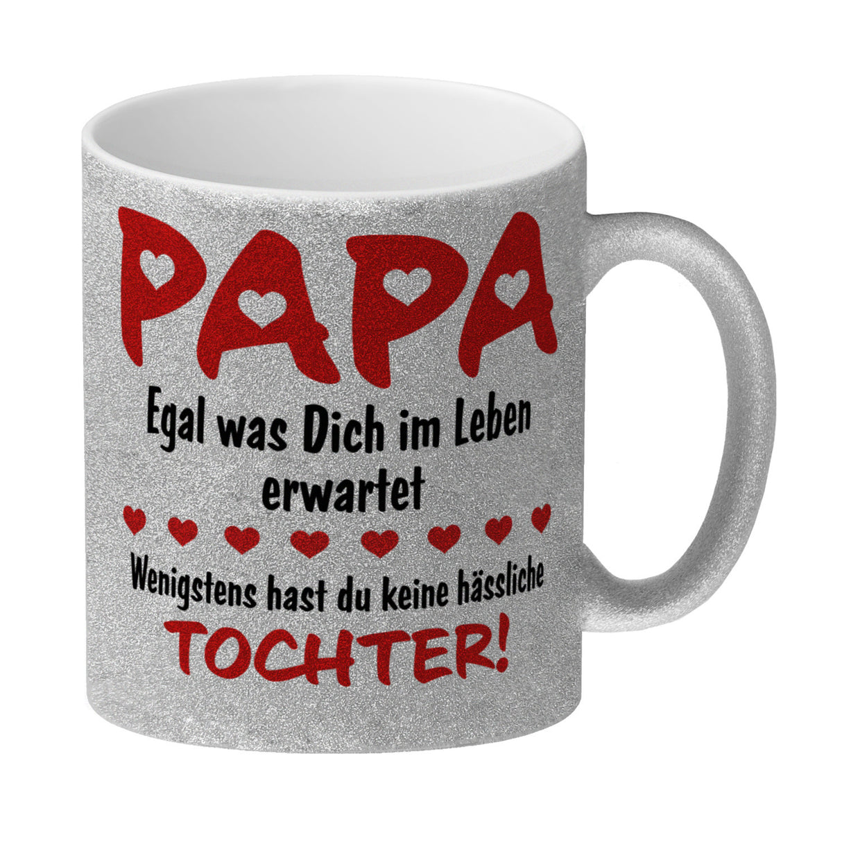 Papa, wenigstens hast du keine hässliche Tochter Kaffeebecher