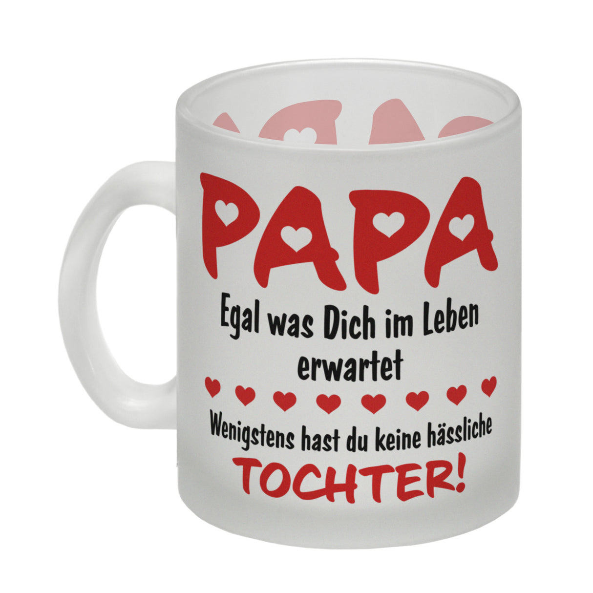 Papa, wenigstens hast du keine hässliche Tochter Kaffeebecher