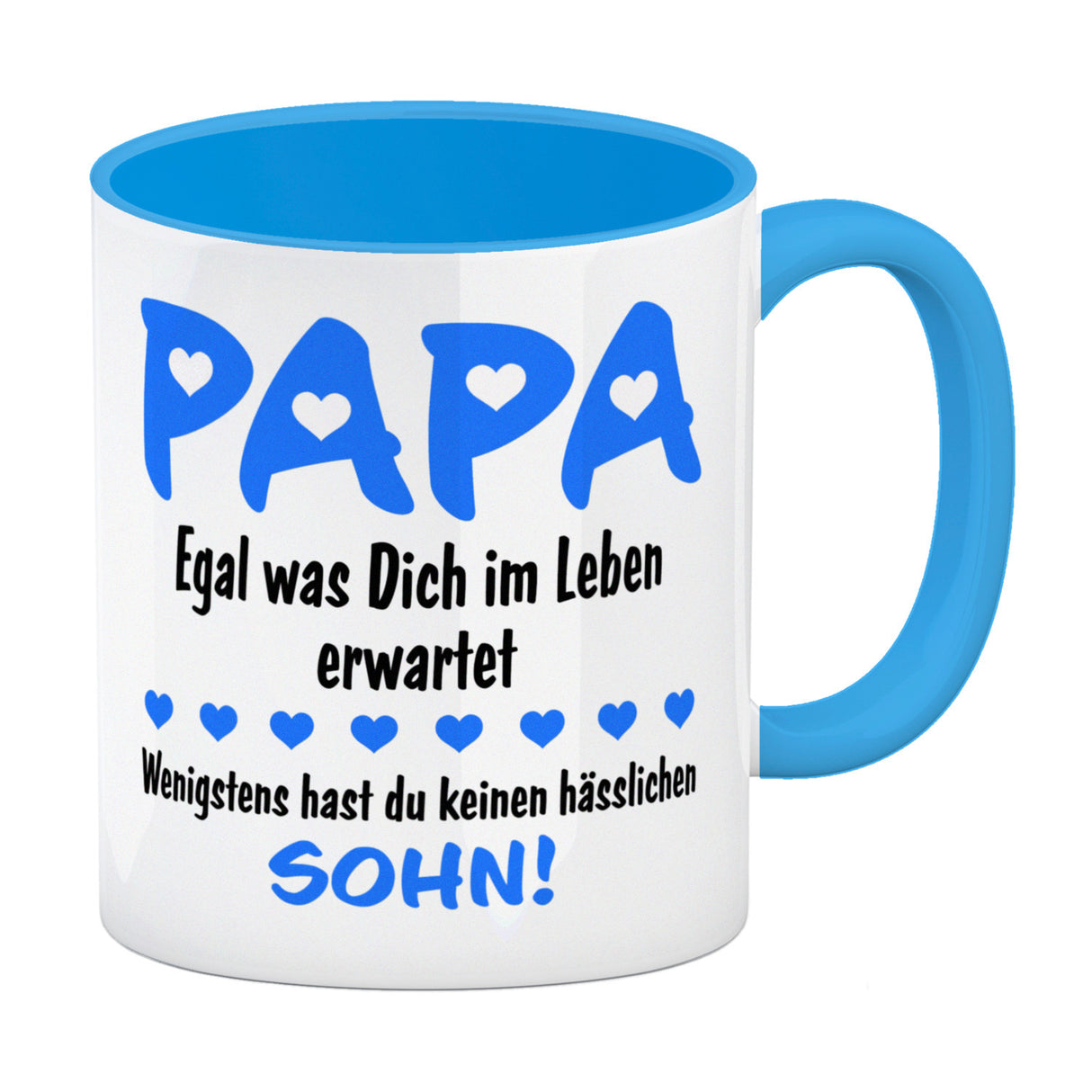 Papa, wenigstens hast du keinen hässlichen Sohn Kaffeebecher