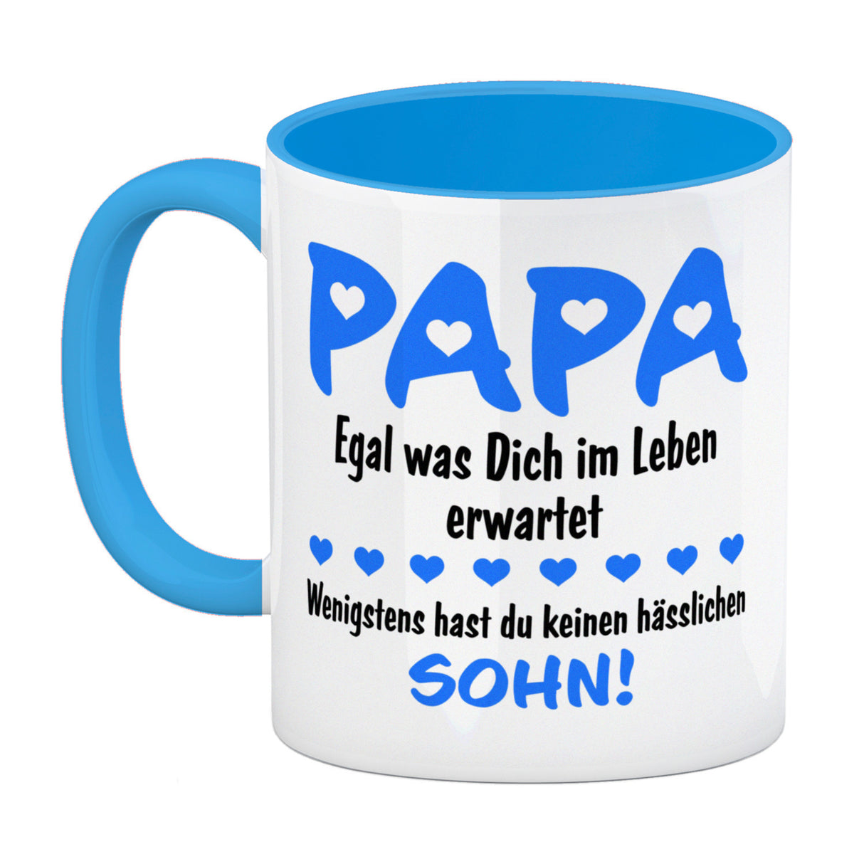 Papa, wenigstens hast du keinen hässlichen Sohn Kaffeebecher