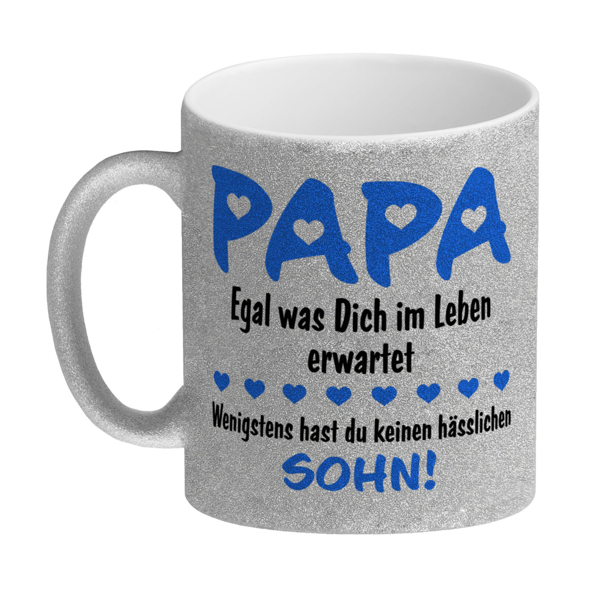 Papa, wenigstens hast du keinen hässlichen Sohn Kaffeebecher